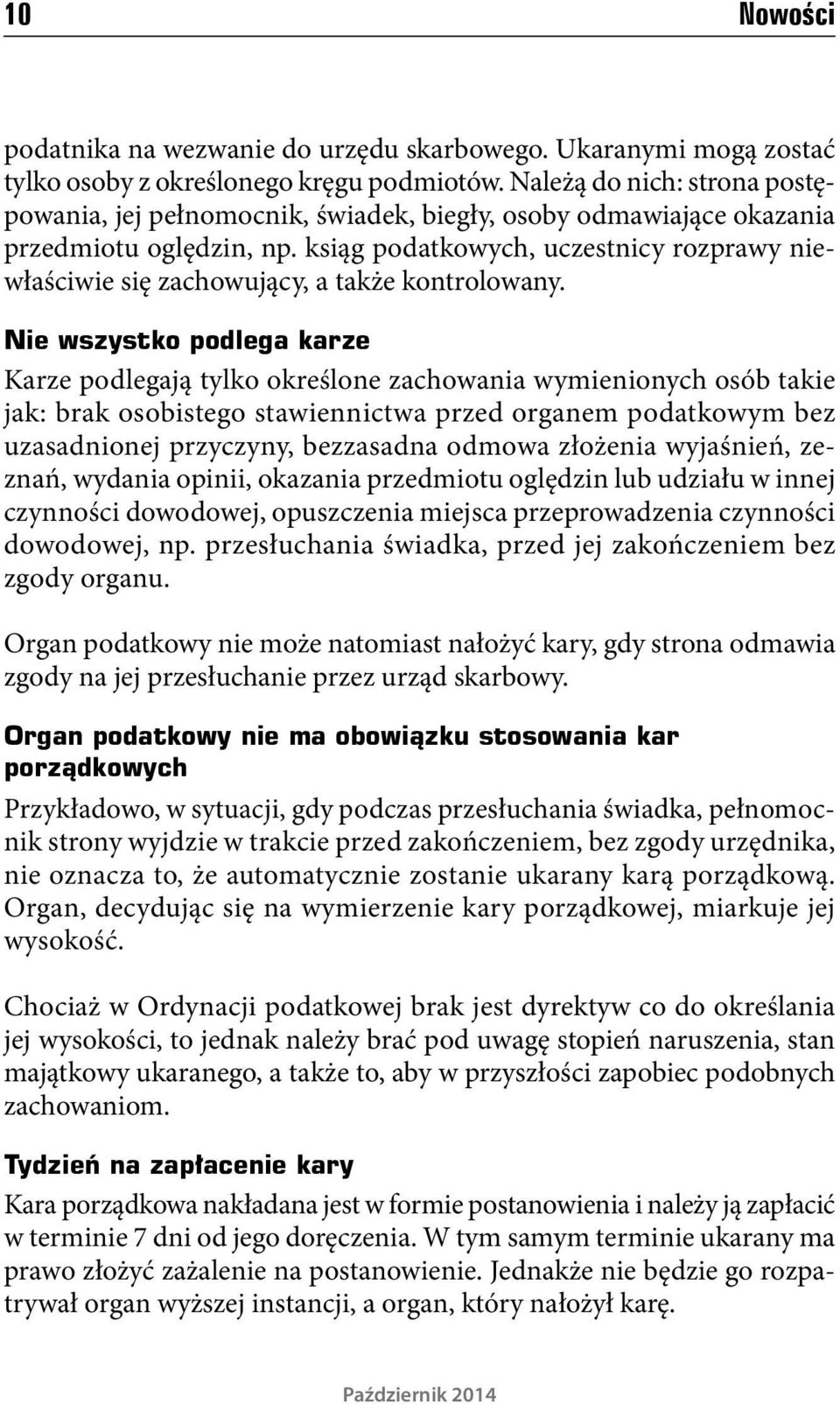 ksiąg podatkowych, uczestnicy rozprawy niewłaściwie się zachowujący, a także kontrolowany.