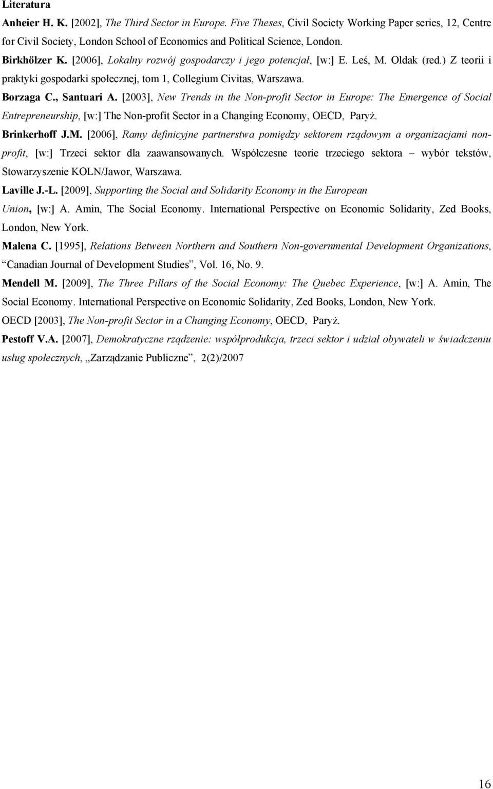 [2003], New Trends in the Non-profit Sector in Europe: The Emergence of Social Entrepreneurship, [w:] The Non-profit Sector in a Changing Economy, OECD, Paryż. Brinkerhoff J.M.