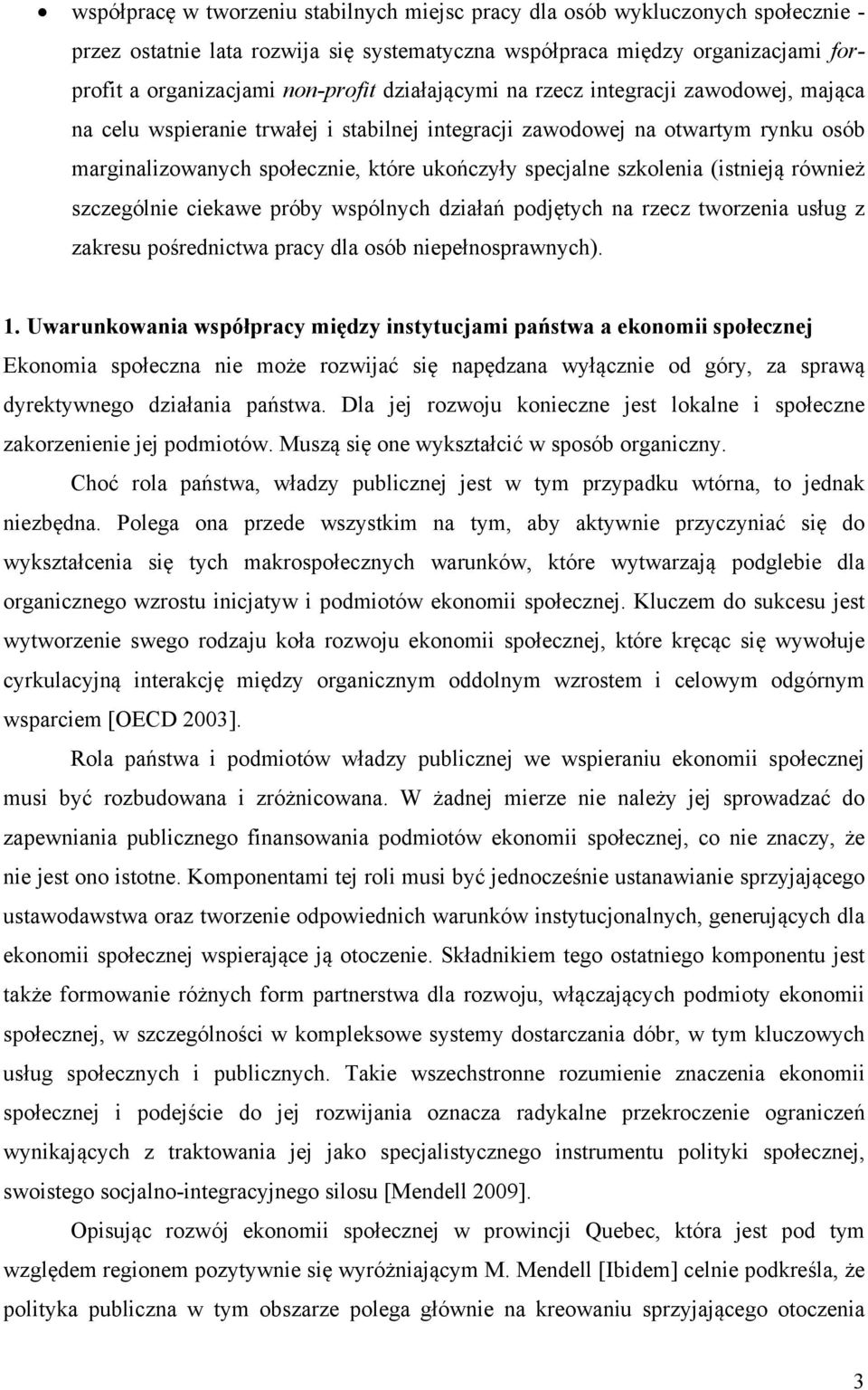 (istnieją również szczególnie ciekawe próby wspólnych działań podjętych na rzecz tworzenia usług z zakresu pośrednictwa pracy dla osób niepełnosprawnych). 1.