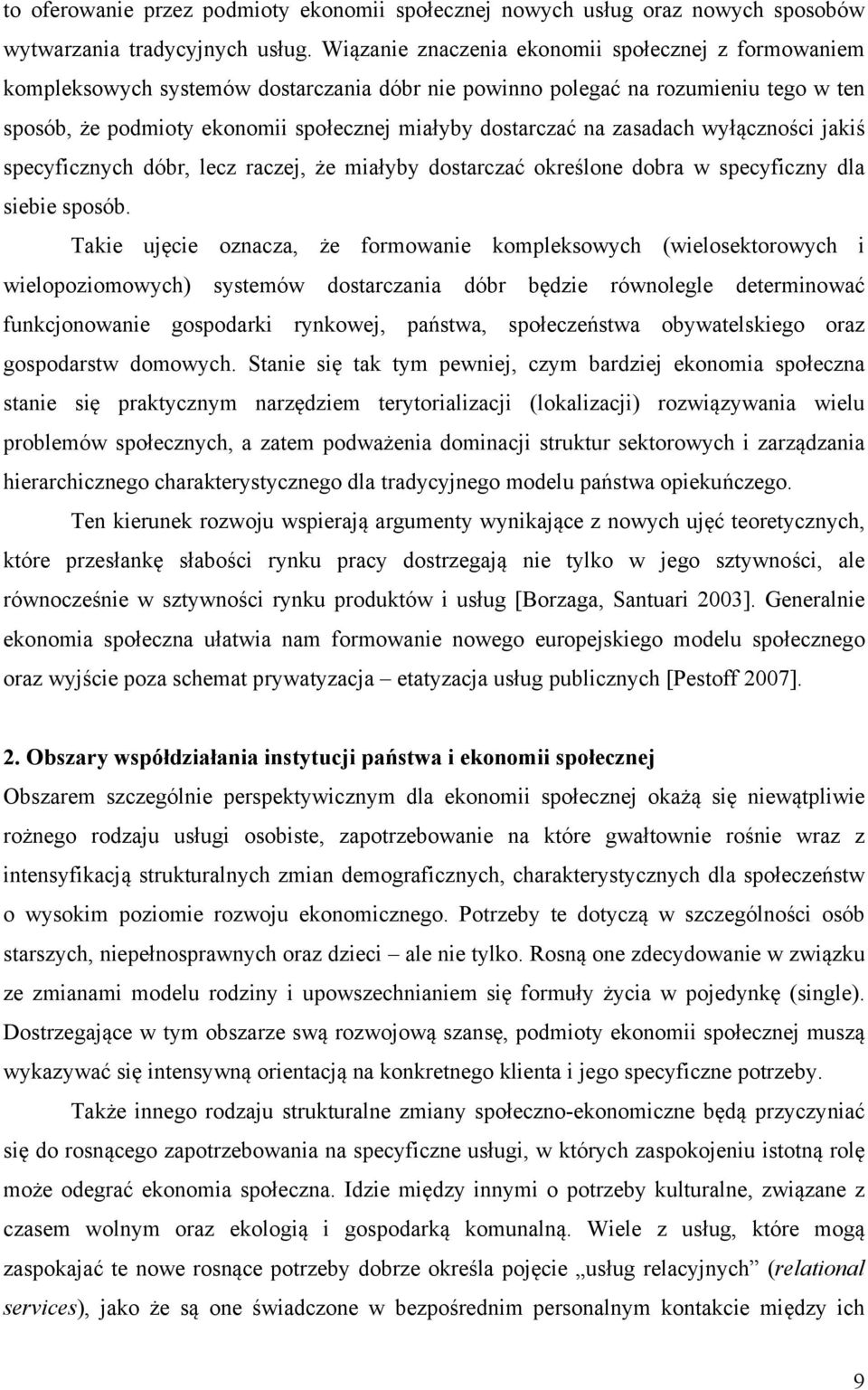 na zasadach wyłączności jakiś specyficznych dóbr, lecz raczej, że miałyby dostarczać określone dobra w specyficzny dla siebie sposób.