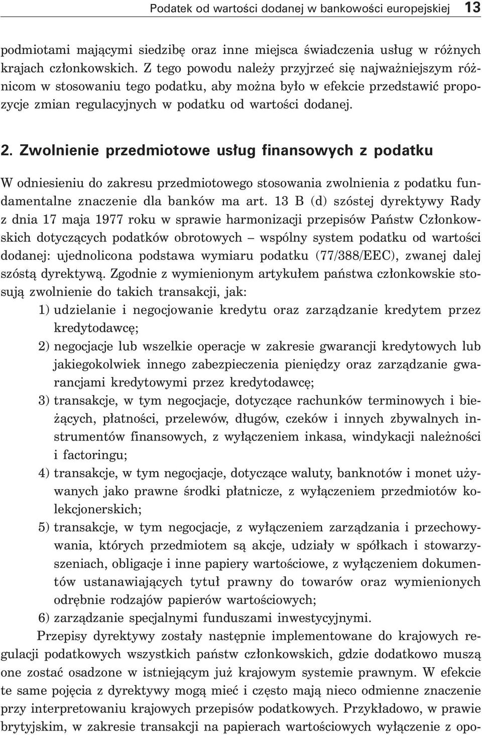 Zwolnienie przedmiotowe us ug finansowych z podatku W odniesieniu do zakresu przedmiotowego stosowania zwolnienia z podatku fundamentalne znaczenie dla banków ma art.