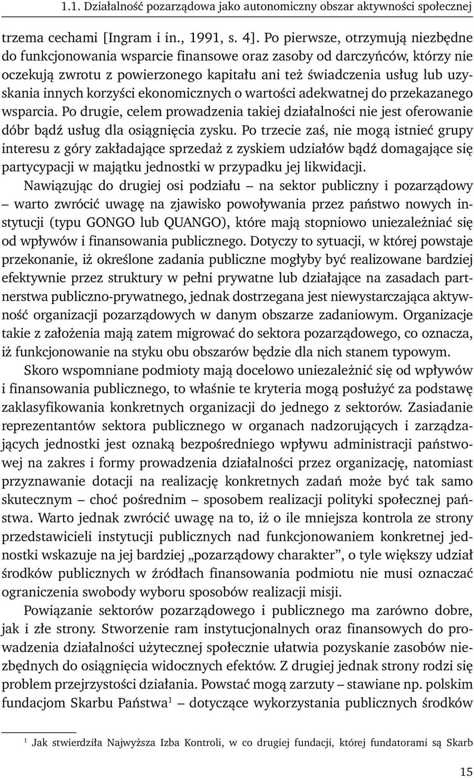 korzyści ekonomicznych o wartości adekwatnej do przekazanego wsparcia. Po drugie, celem prowadzenia takiej działalności nie jest oferowanie dóbr bądź usług dla osiągnięcia zysku.