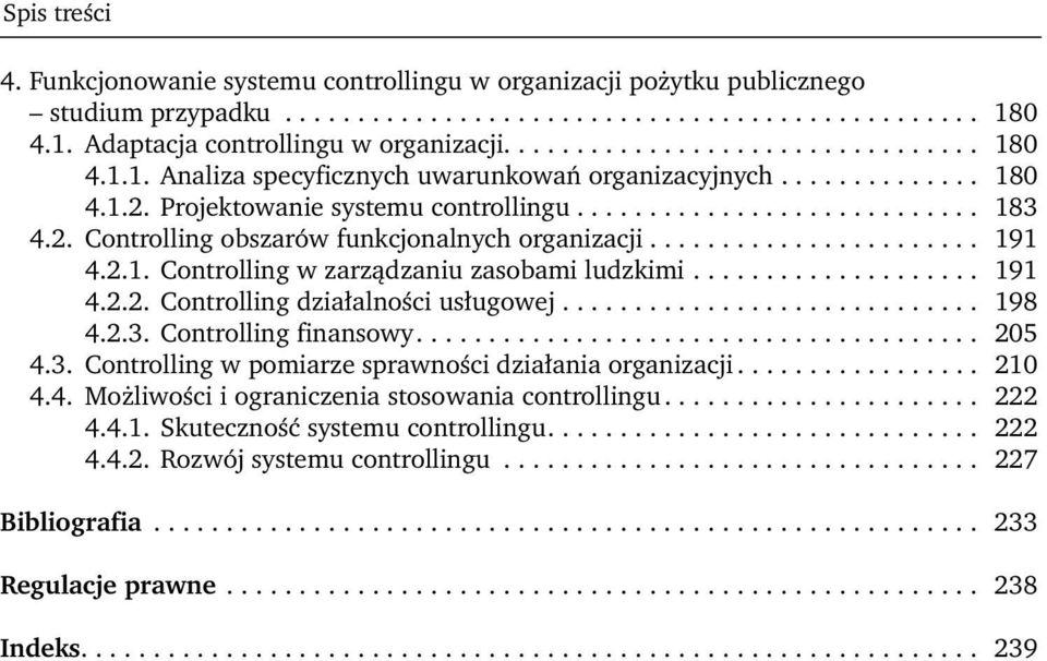 ...................... 191 4.2.1. Controlling w zarządzaniu zasobami ludzkimi.................... 191 4.2.2. Controlling działalności usługowej............................. 198 4.2.3.