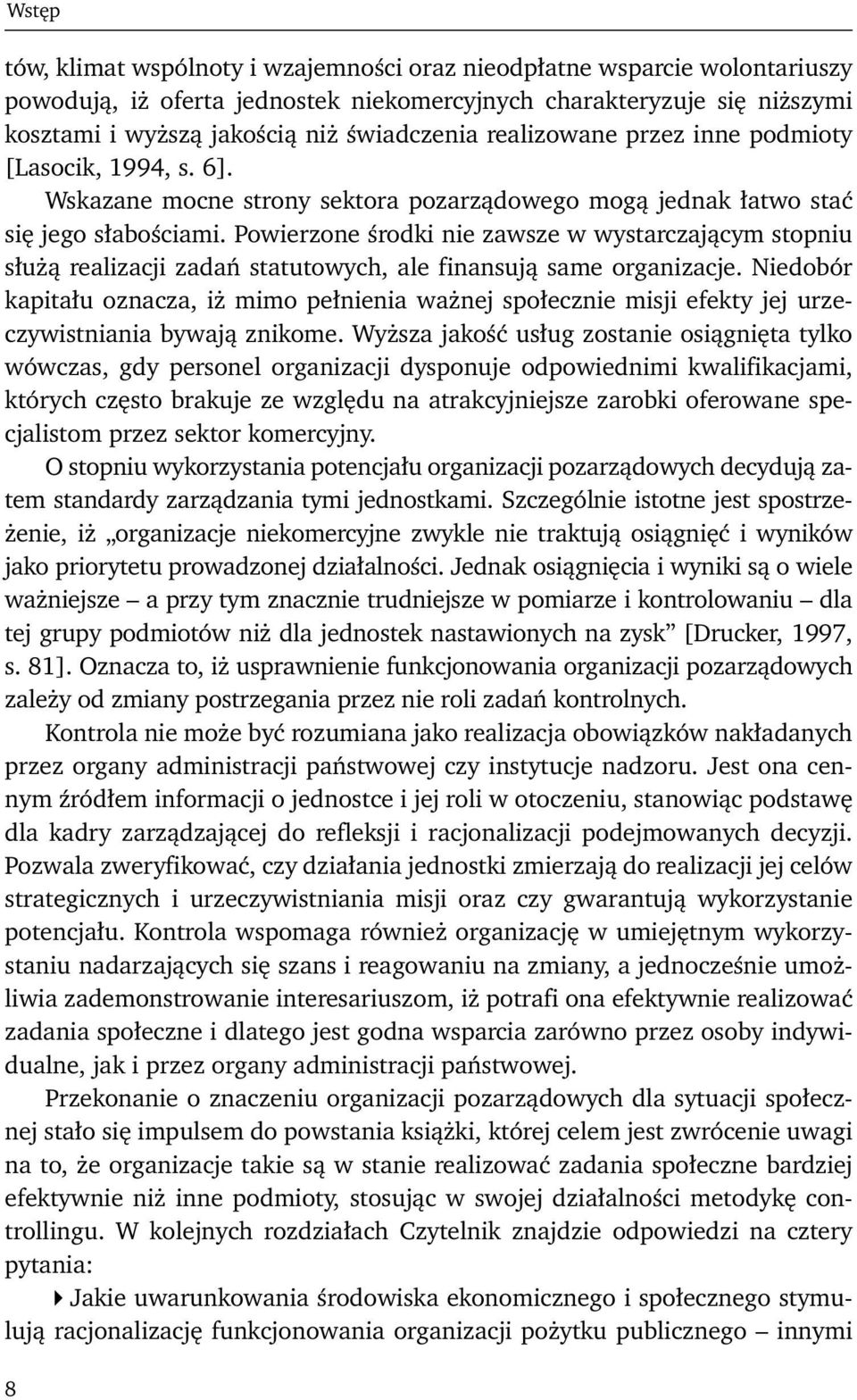 Powierzone środki nie zawsze w wystarczającym stopniu służą realizacji zadań statutowych, ale finansują same organizacje.