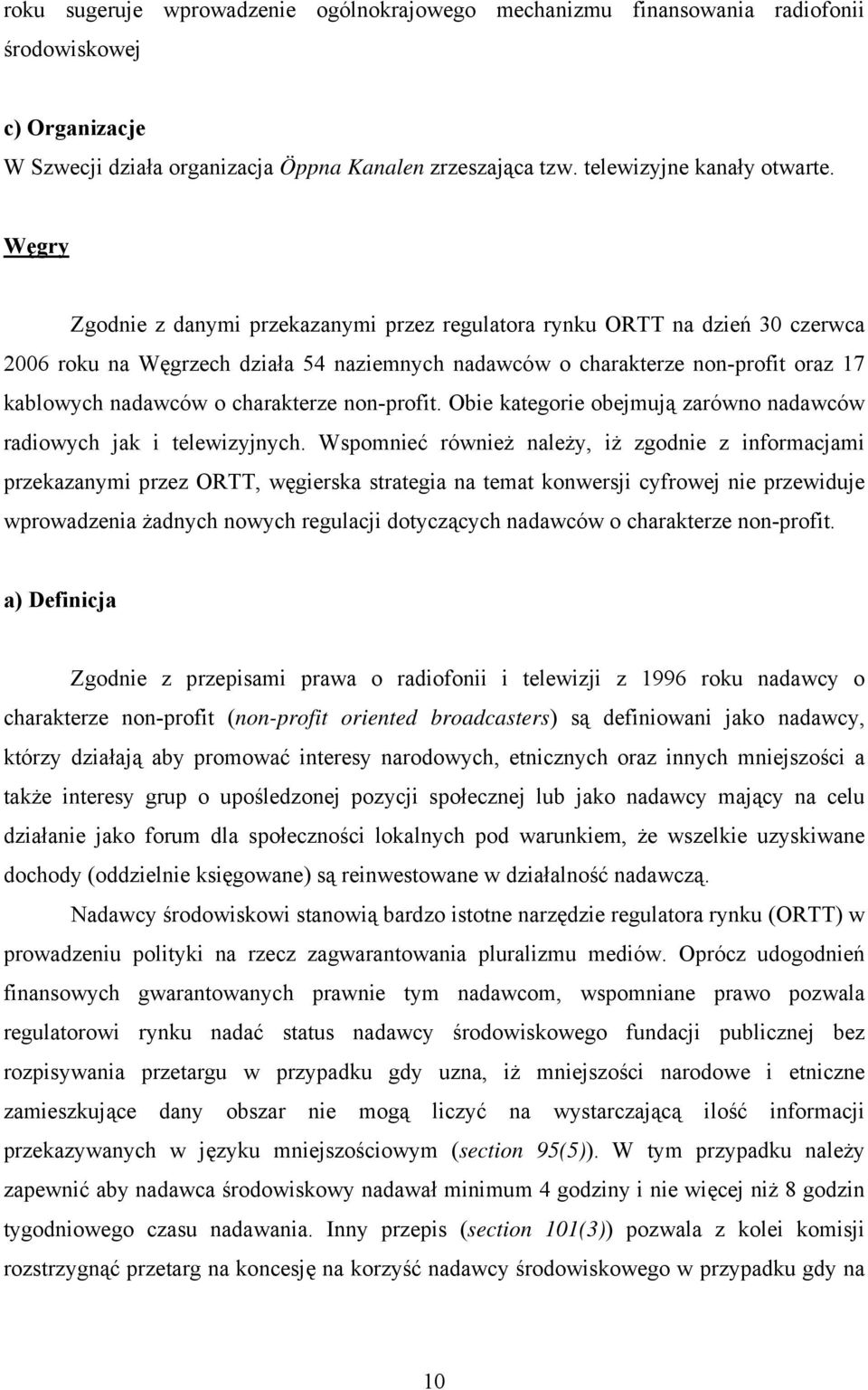 charakterze non-profit. Obie kategorie obejmują zarówno nadawców radiowych jak i telewizyjnych.