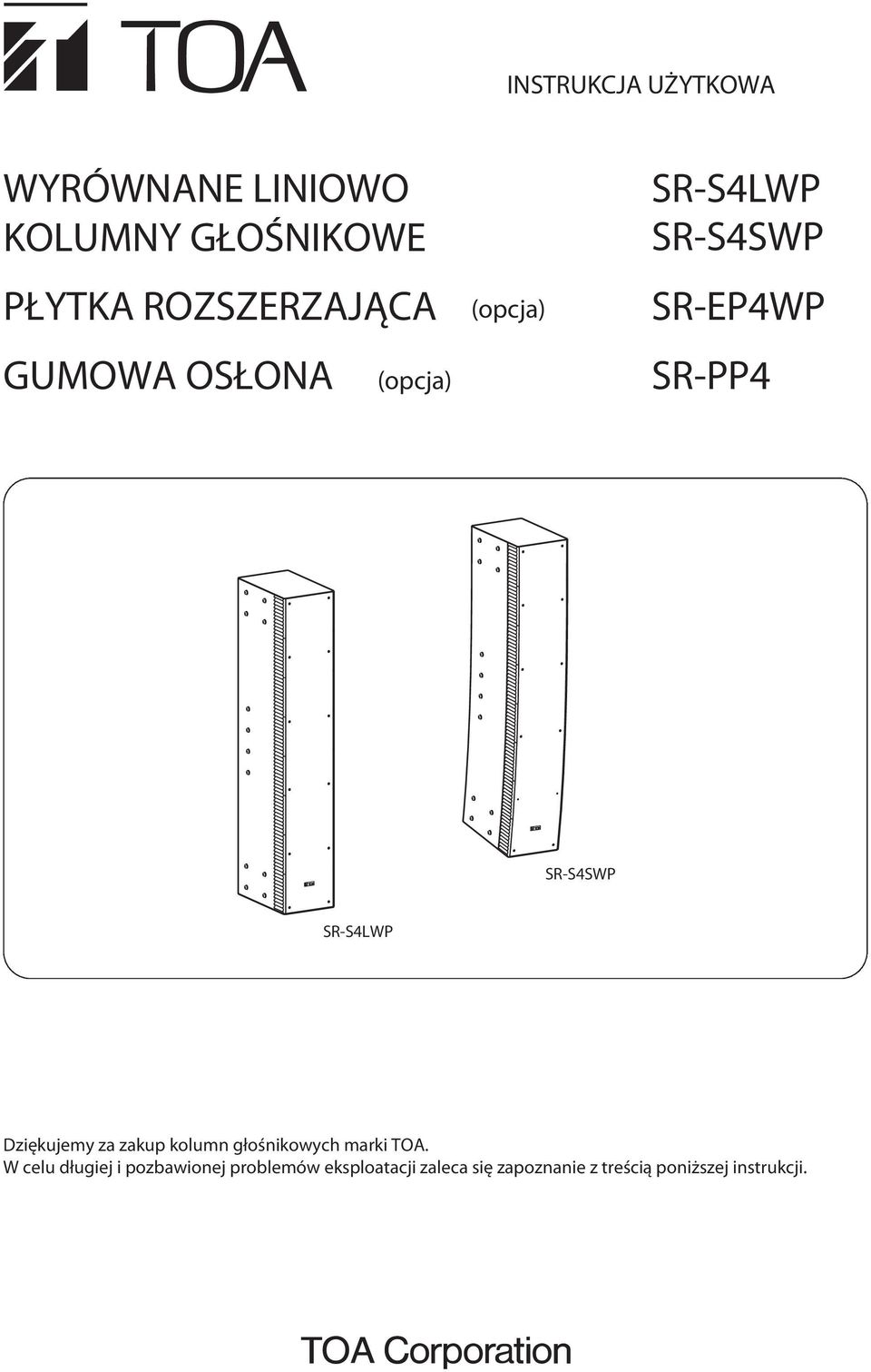 SR-S4LWP Dziękujemy za zakup kolumn głośnikowych marki TOA.