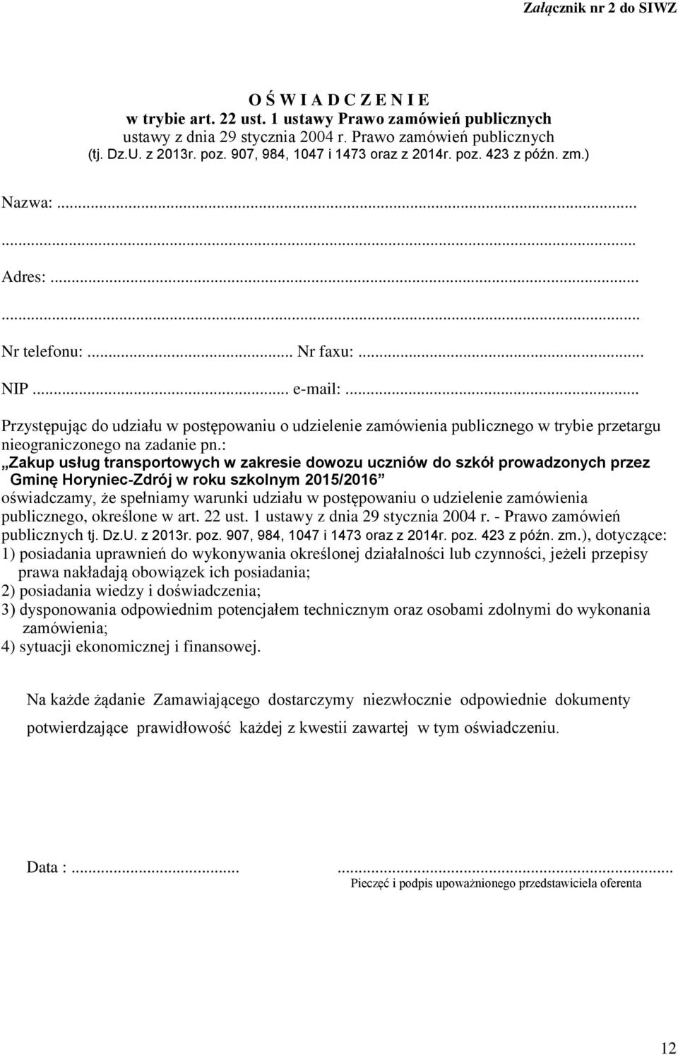 .. Przystępując do udziału w postępowaniu o udzielenie zamówienia publicznego w trybie przetargu nieograniczonego na zadanie pn.