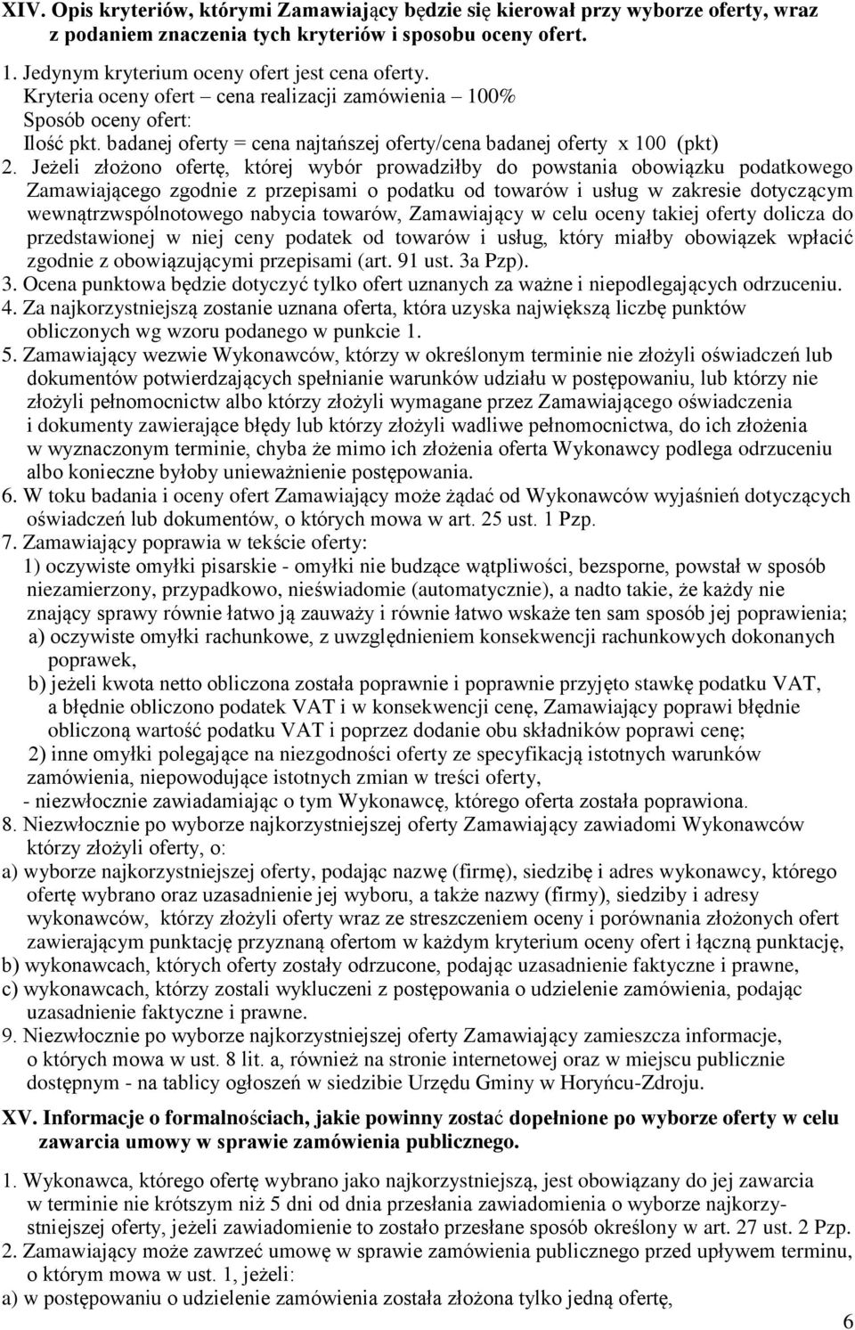 Jeżeli złożono ofertę, której wybór prowadziłby do powstania obowiązku podatkowego Zamawiającego zgodnie z przepisami o podatku od towarów i usług w zakresie dotyczącym wewnątrzwspólnotowego nabycia