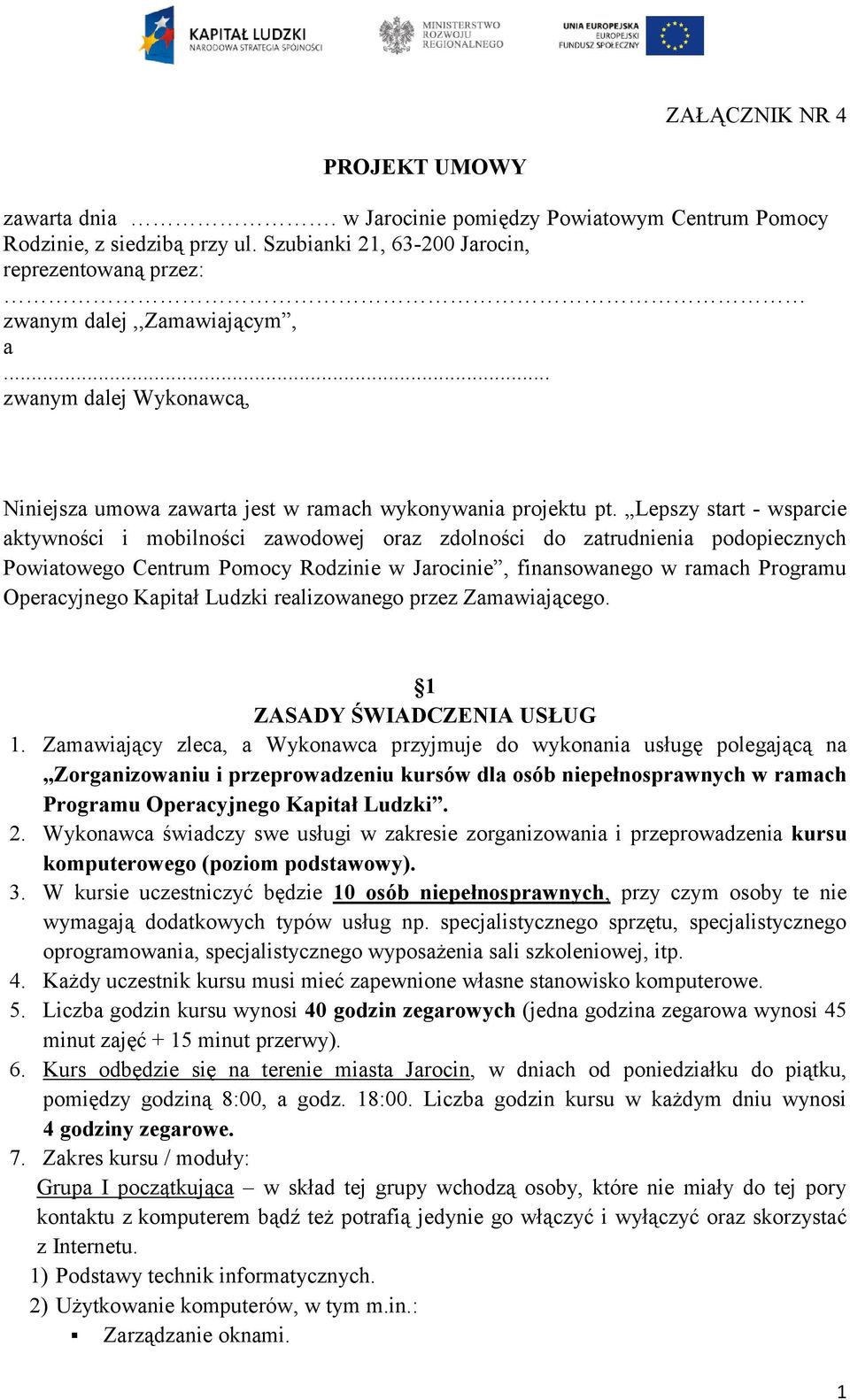 Lepszy start - wsparcie aktywności i mobilności zawodowej oraz zdolności do zatrudnienia podopiecznych Powiatowego Centrum Pomocy Rodzinie w Jarocinie, finansowanego w ramach Programu Operacyjnego