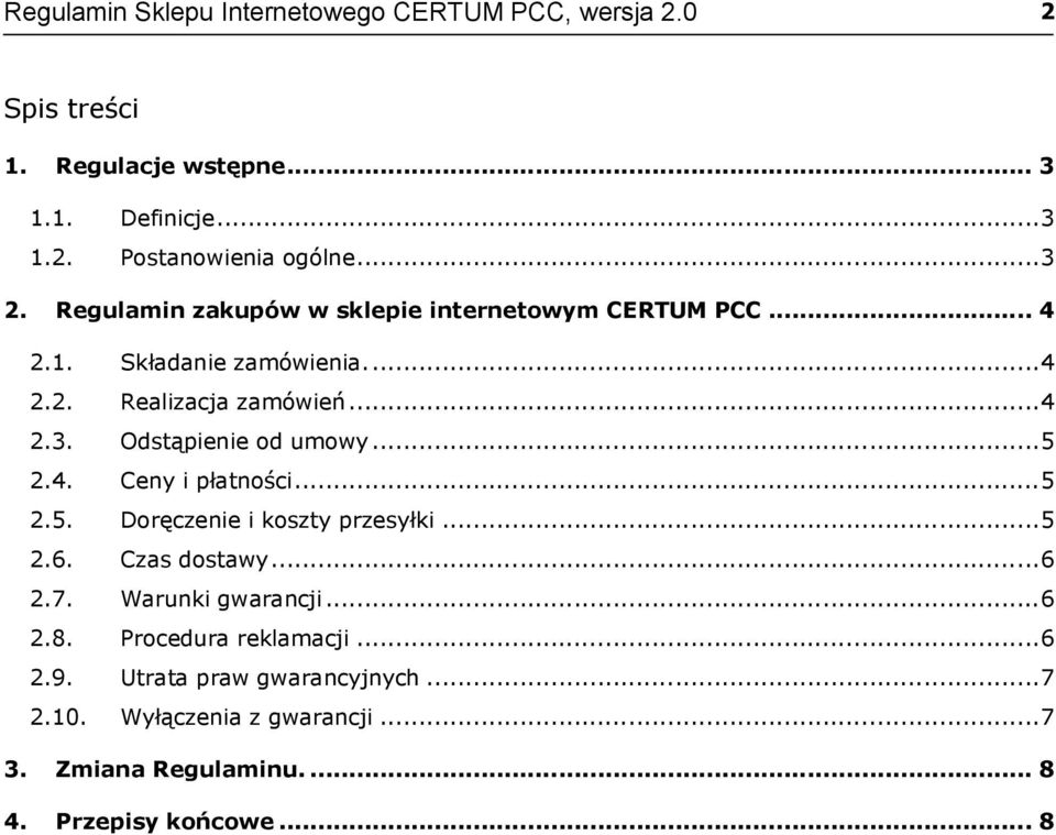 ..5 2.4. Ceny i płatności...5 2.5. Doręczenie i koszty przesyłki...5 2.6. Czas dostawy...6 2.7. Warunki gwarancji...6 2.8.