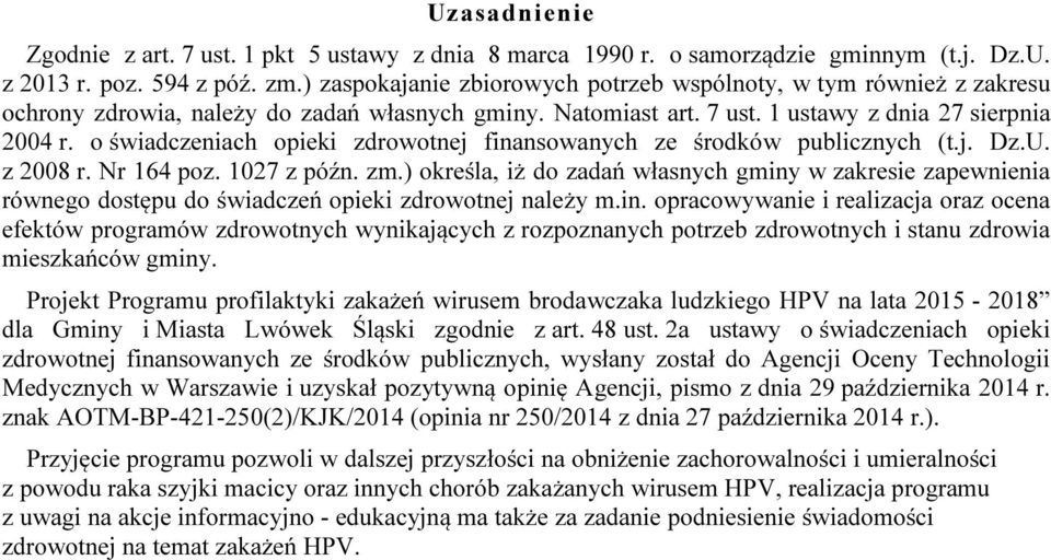 o świadczeniach opieki zdrowotnej finansowanych ze środków publicznych (t.j. Dz.U. z 2008 r. Nr 164 poz. 1027 z późn. zm.