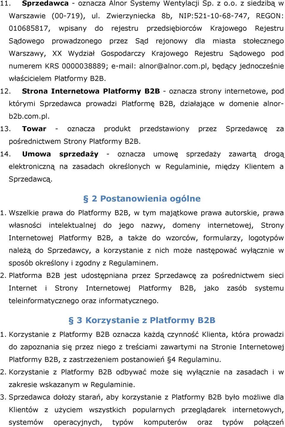 Gospodarczy Krajowego Rejestru Sądowego pod numerem KRS 0000038889; e-mail: alnor@alnor.com.pl, będący jednocześnie właścicielem Platformy B2B. 12.