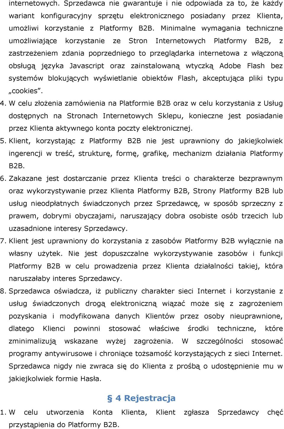 oraz zainstalowaną wtyczką Adobe Flash bez systemów blokujących wyświetlanie obiektów Flash, akceptująca pliki typu cookies. 4.