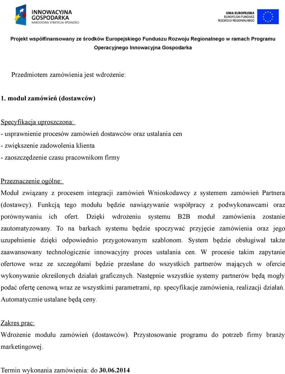 Przeznaczenie ogólne: Moduł związany z procesem integracji zamówień Wnioskodawcy z systemem zamówień Partnera (dostawcy).