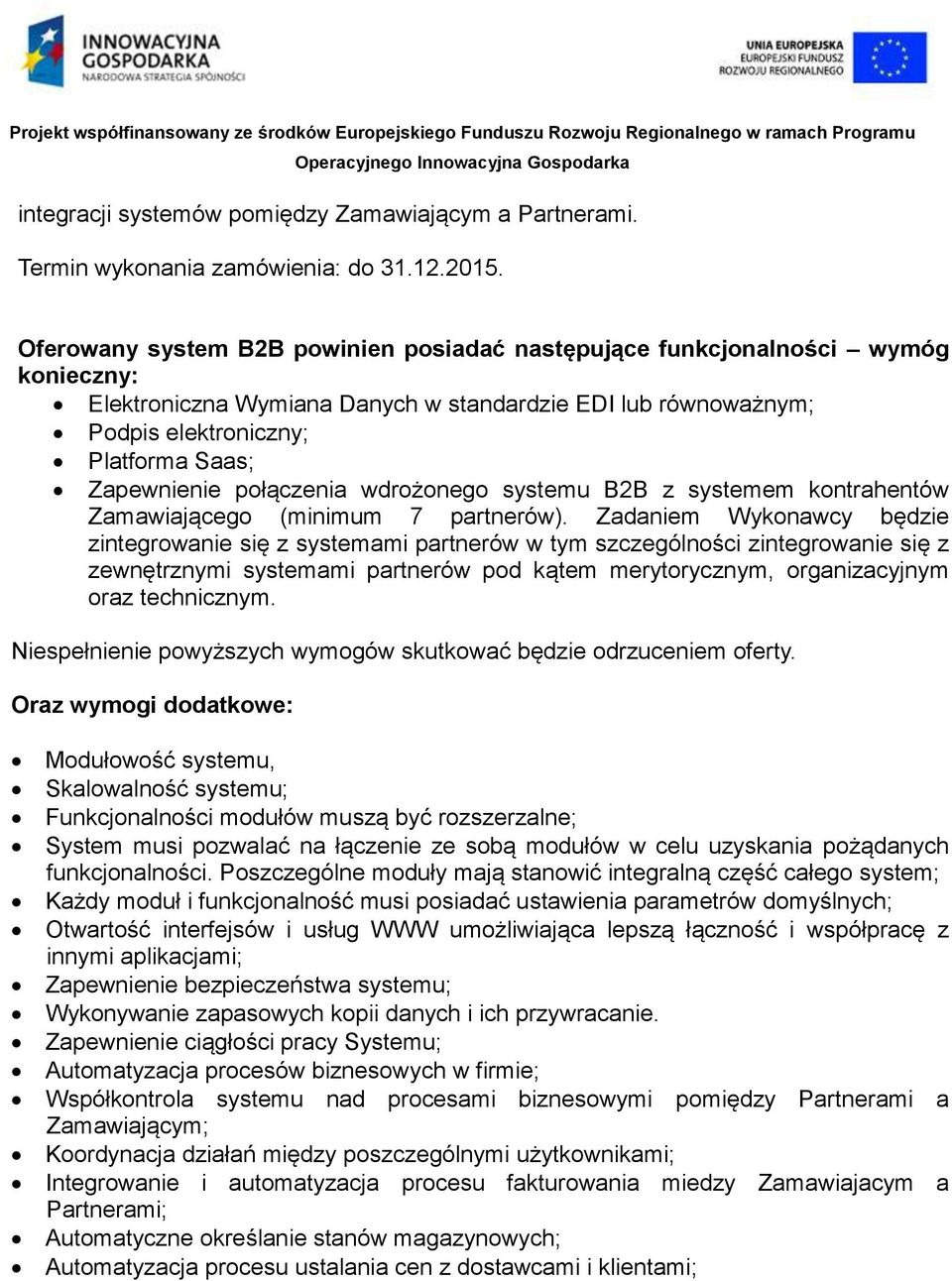 połączenia wdrożonego systemu B2B z systemem kontrahentów Zamawiającego (minimum 7 partnerów).