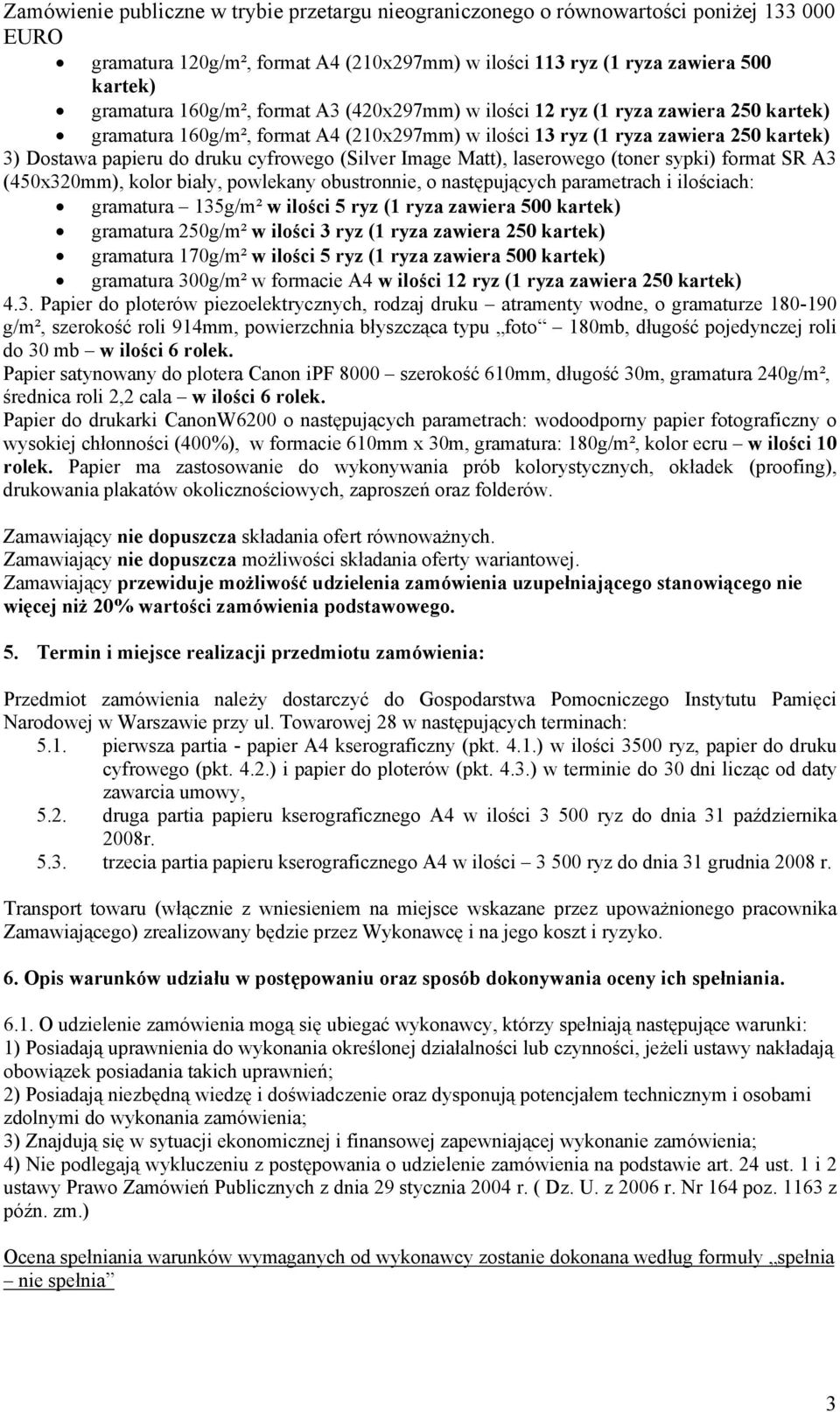 gramatura 135g/m² w ilości 5 ryz (1 ryza zawiera 500 gramatura 250g/m² w ilości 3 ryz (1 ryza zawiera 250 gramatura 170g/m² w ilości 5 ryz (1 ryza zawiera 500 gramatura 300g/m² w formacie A4 w ilości