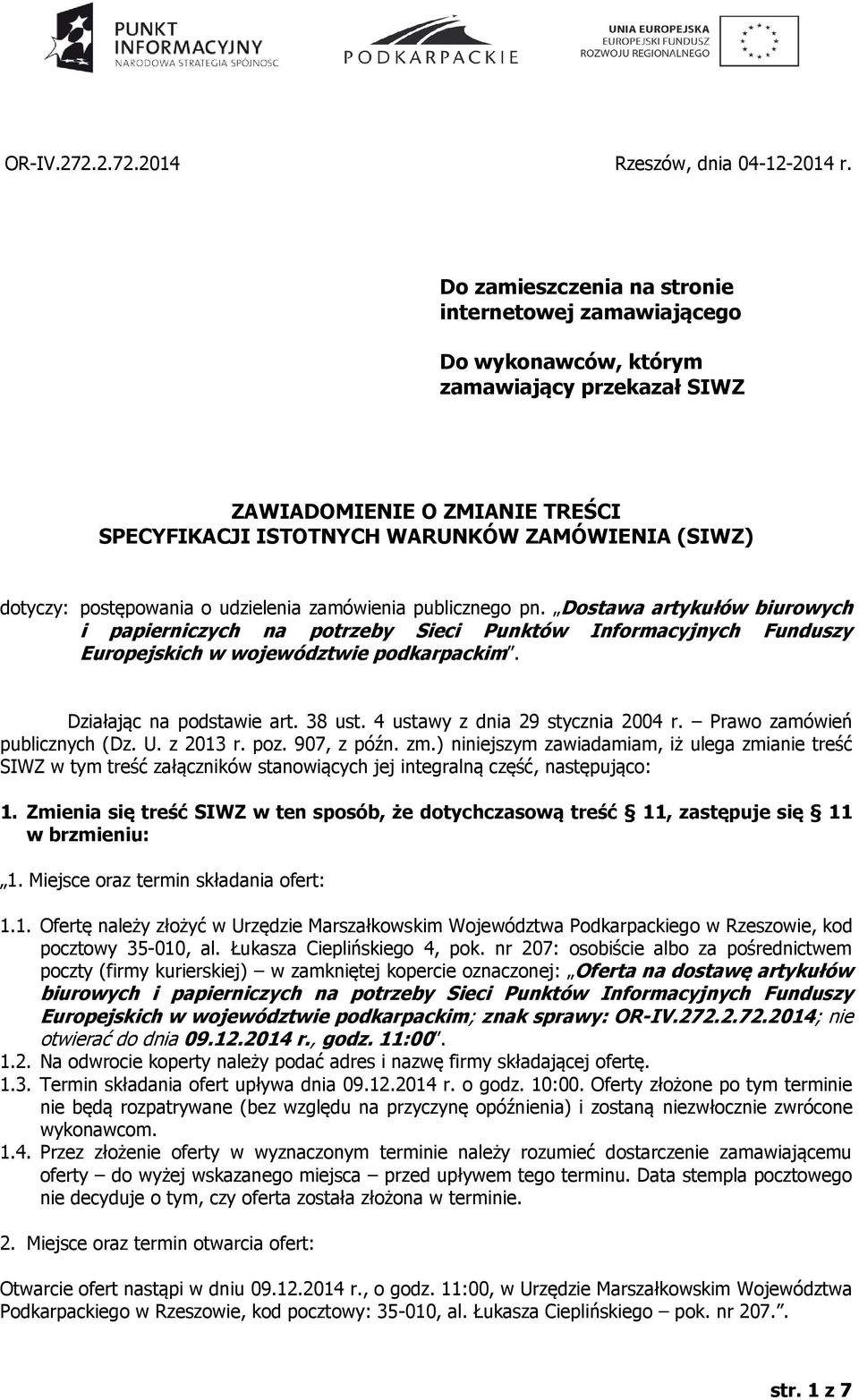 postępowania o udzielenia zamówienia publicznego pn. Dostawa artykułów biurowych i papierniczych na potrzeby Sieci Punktów Informacyjnych Funduszy Europejskich w województwie podkarpackim.