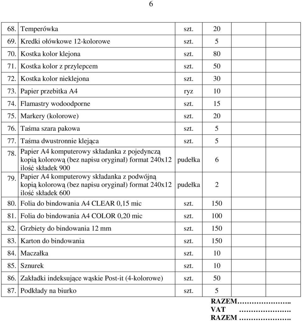 Papier A4 komputerowy składanka z pojedynczą kopią kolorową (bez napisu oryginał) format 240x12 ilość składek 900 Papier A4 komputerowy składanka z podwójną kopią kolorową (bez napisu oryginał)