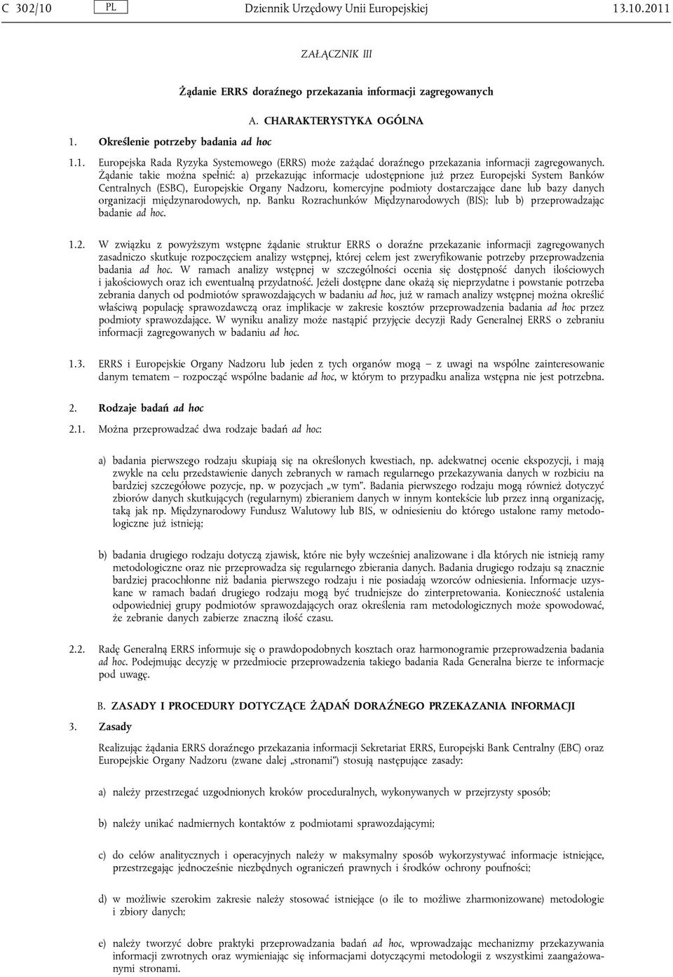 danych organizacji międzynarodowych, np. Banku Rozrachunków Międzynarodowych (BIS); lub b) przeprowadzając badanie ad hoc. 1.2.