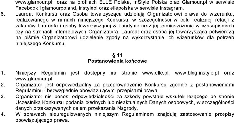 towarzyszącej w Londynie oraz jej zamieszczenia w czasopismach czy na stronach internetowych Organizatora.