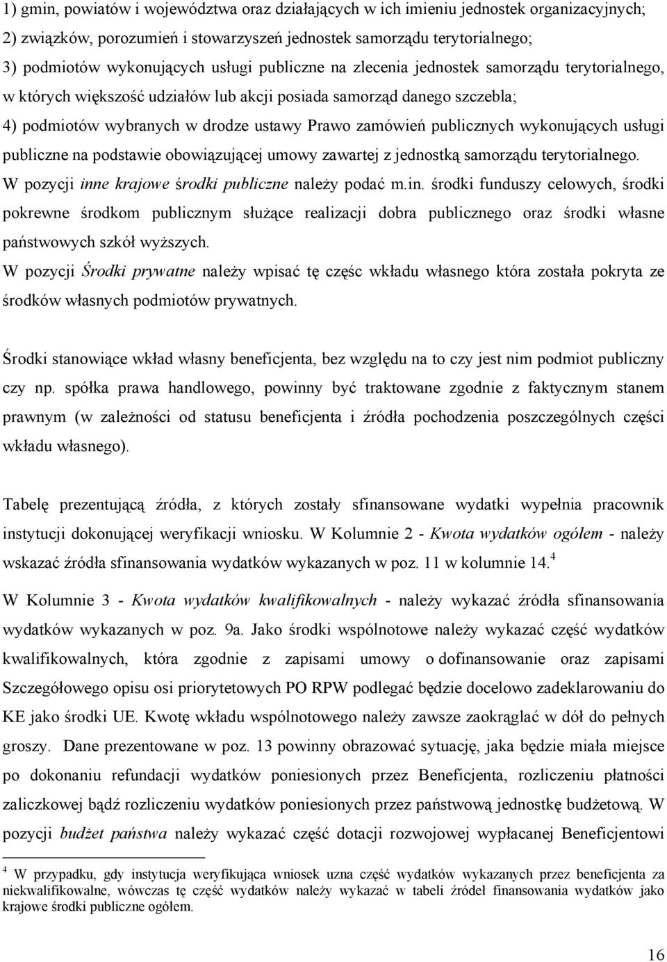 wykonujących usługi publiczne na podstawie obowiązującej umowy zawartej z jednostką samorządu terytorialnego. W pozycji inn