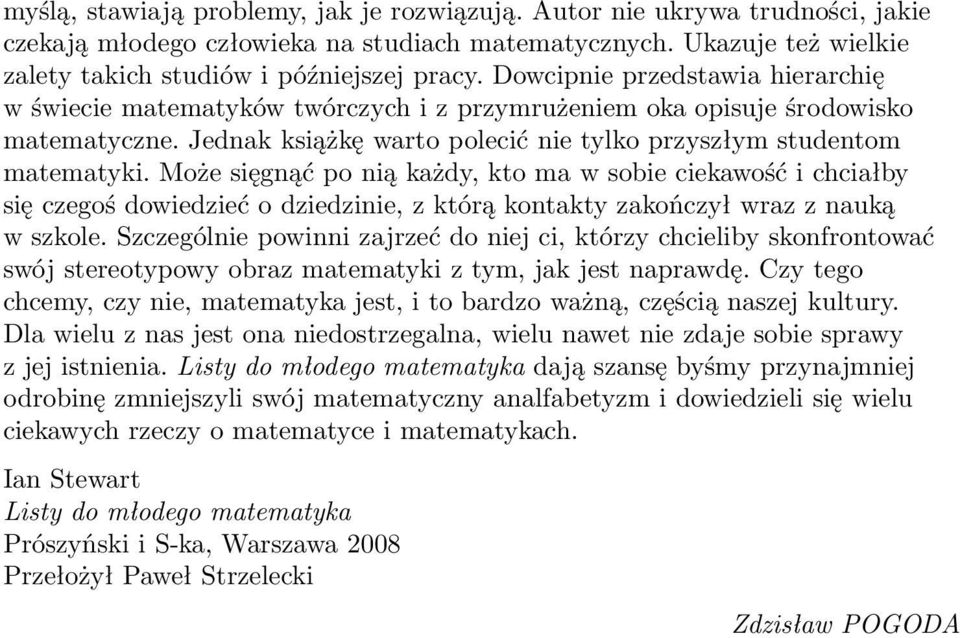 Może sięgnąć po nią każdy, kto ma w sobie ciekawość i chciałby się czegoś dowiedzieć o dziedzinie, z którą kontakty zakończył wraz z nauką w szkole.