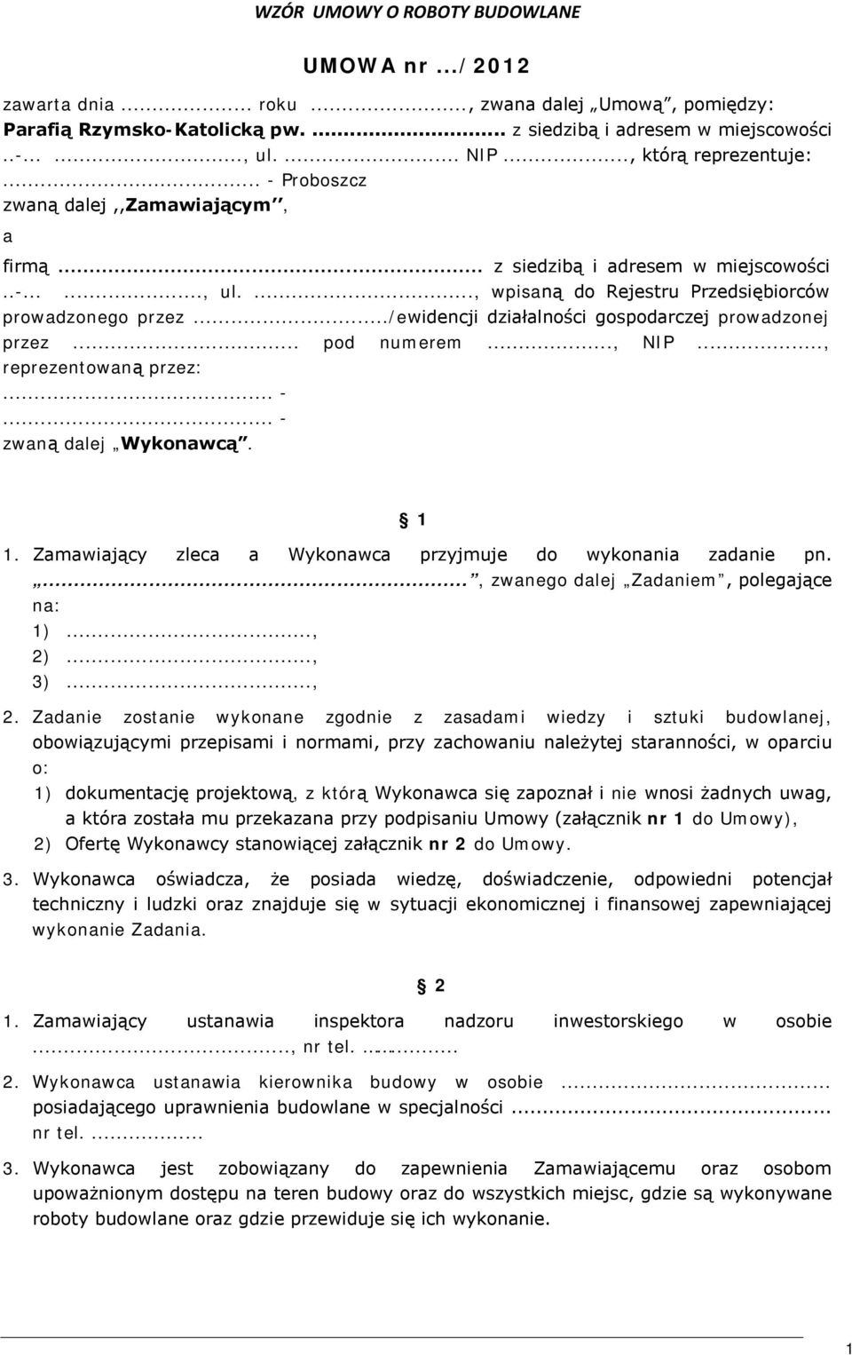 ../ewidencji działalności gospodarczej prowadzonej przez... pod numerem..., NIP..., reprezentowaną przez:... -... - zwaną dalej Wykonawcą. 1 1.