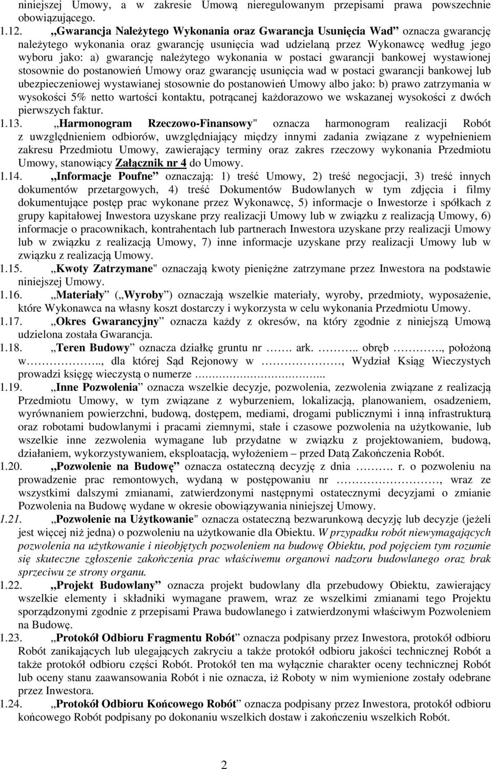 należytego wykonania w postaci gwarancji bankowej wystawionej stosownie do postanowień Umowy oraz gwarancję usunięcia wad w postaci gwarancji bankowej lub ubezpieczeniowej wystawianej stosownie do