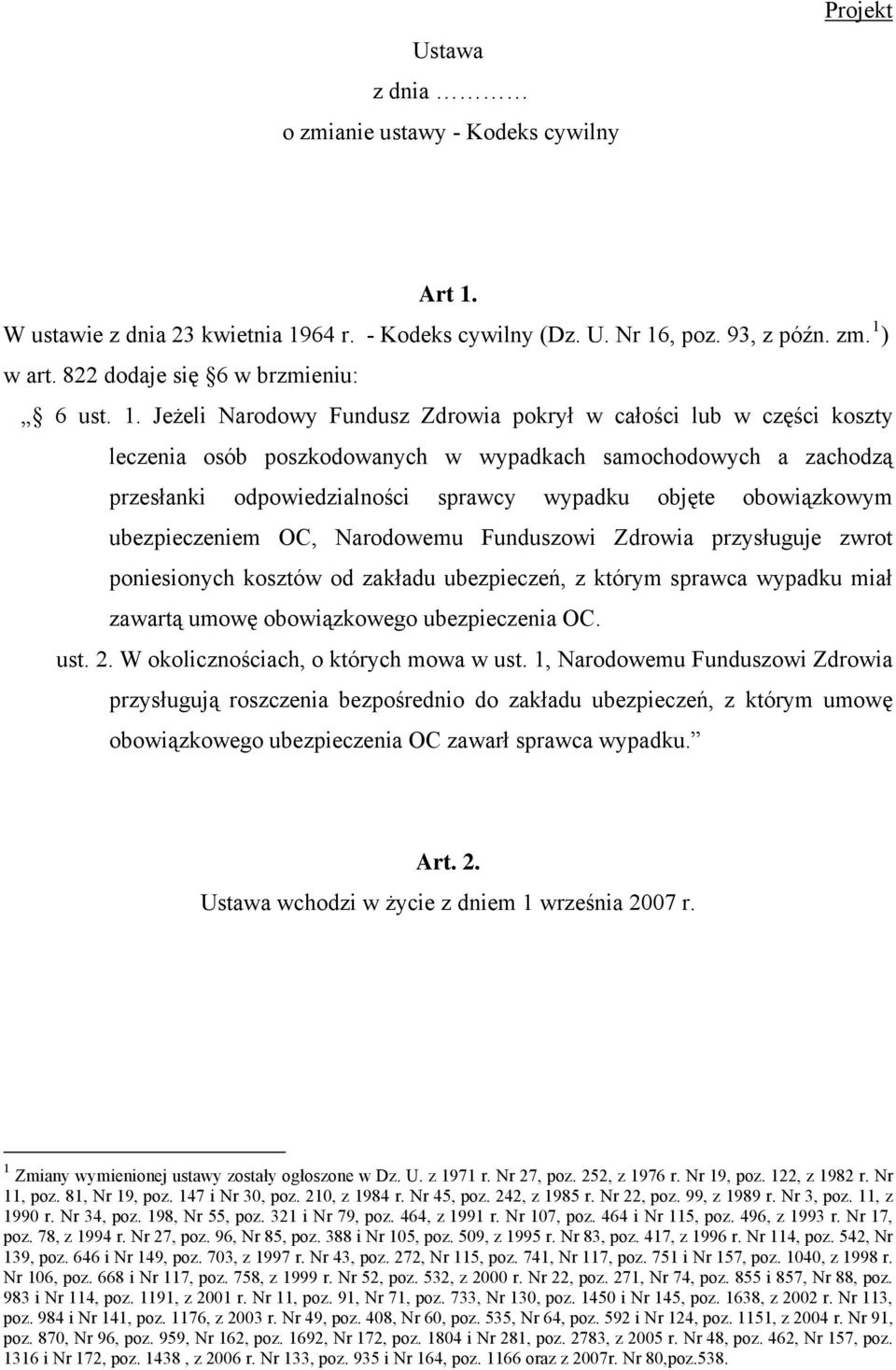 obowiązkowym ubezpieczeniem OC, Narodowemu Funduszowi Zdrowia przysługuje zwrot poniesionych kosztów od zakładu ubezpieczeń, z którym sprawca wypadku miał zawartą umowę obowiązkowego ubezpieczenia OC.