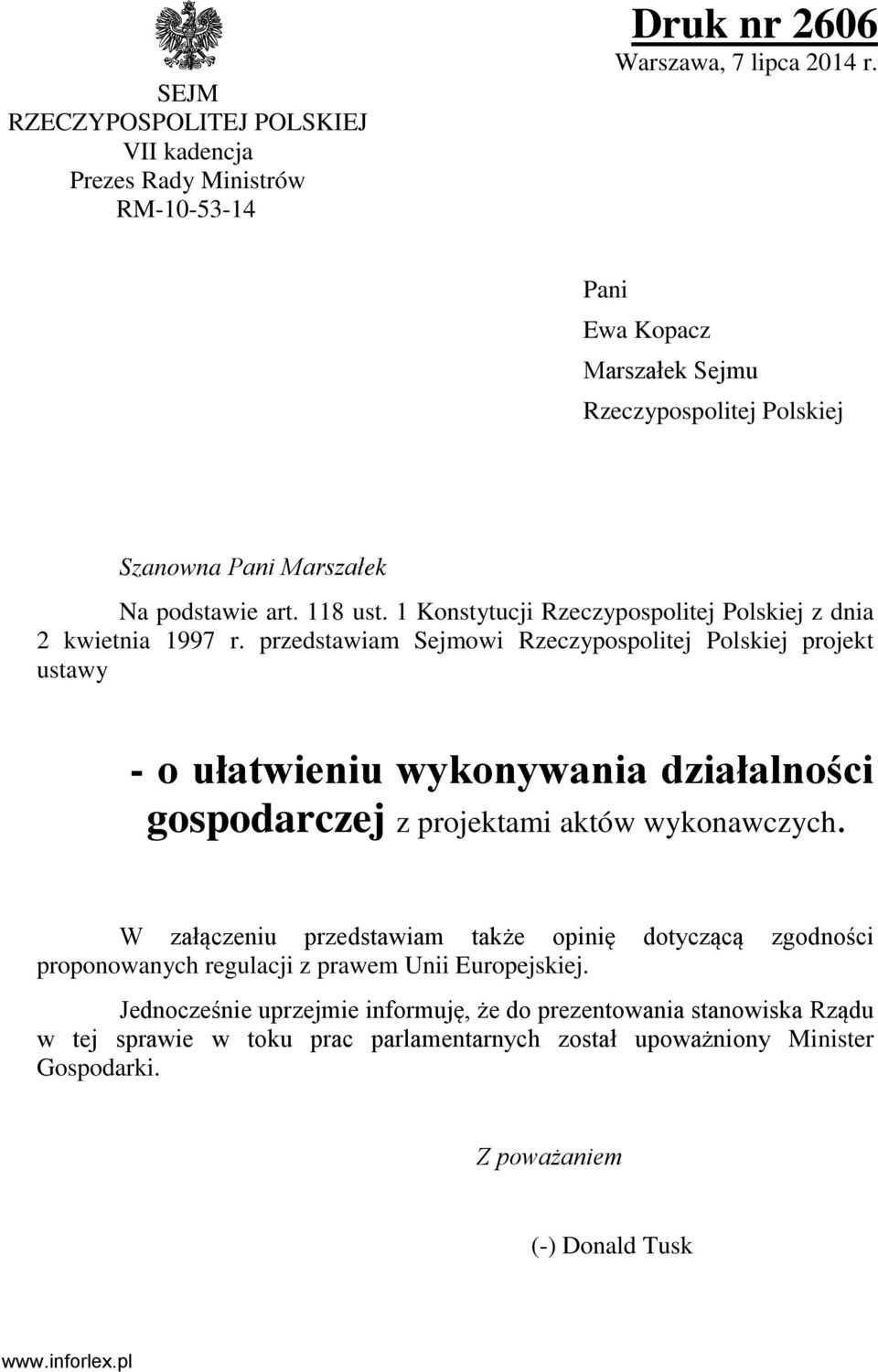 przedstawiam Sejmowi Rzeczypospolitej Polskiej projekt ustawy - o ułatwieniu wykonywania działalności gospodarczej z projektami aktów wykonawczych.