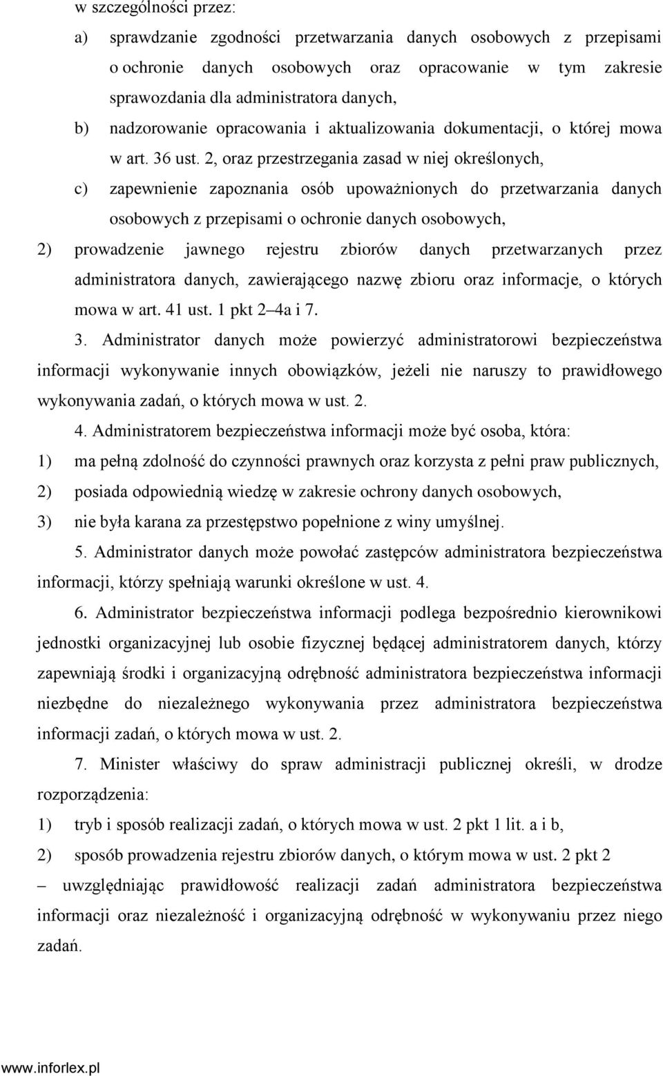 2, oraz przestrzegania zasad w niej określonych, c) zapewnienie zapoznania osób upoważnionych do przetwarzania danych osobowych z przepisami o ochronie danych osobowych, 2) prowadzenie jawnego