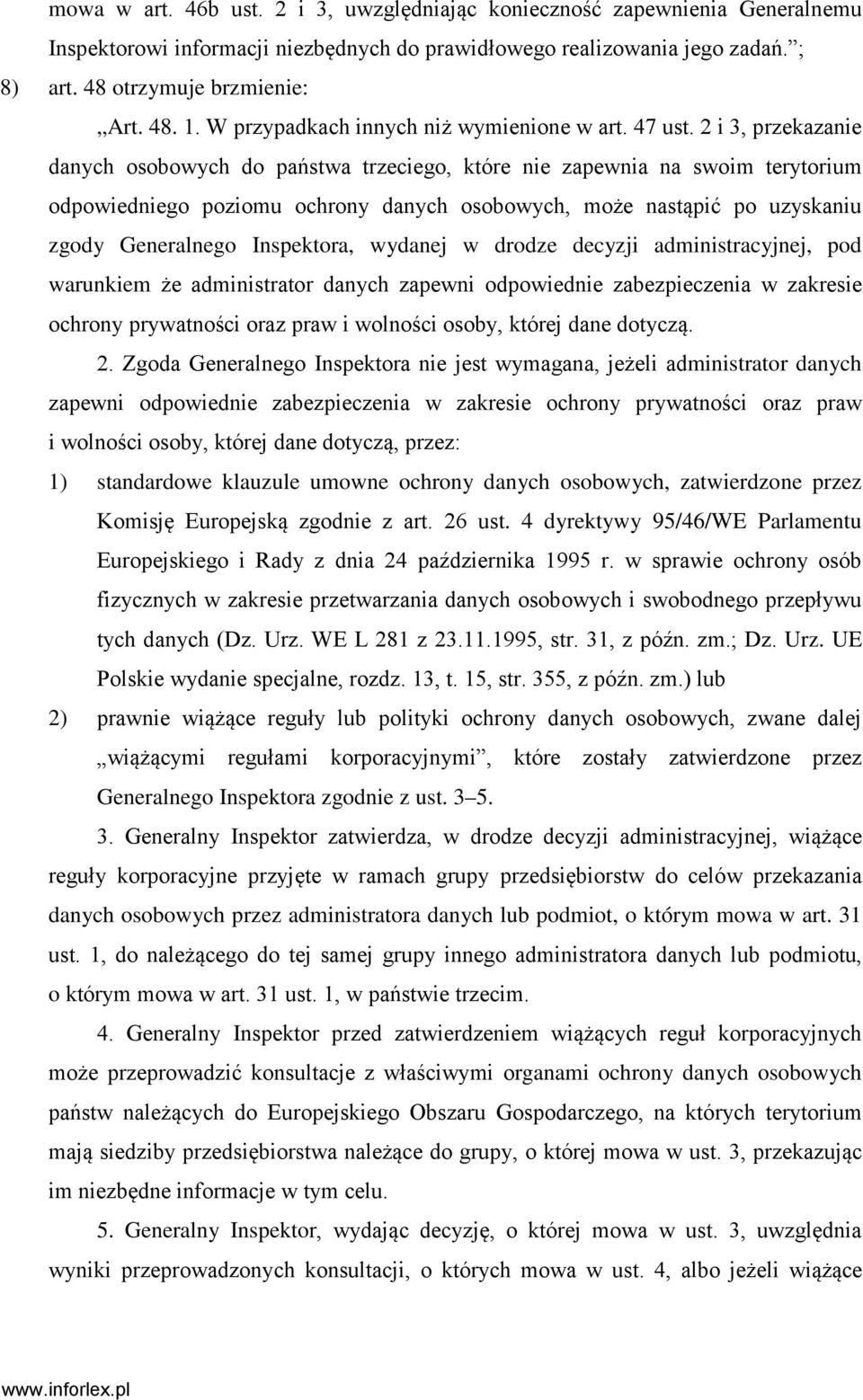 2 i 3, przekazanie danych osobowych do państwa trzeciego, które nie zapewnia na swoim terytorium odpowiedniego poziomu ochrony danych osobowych, może nastąpić po uzyskaniu zgody Generalnego