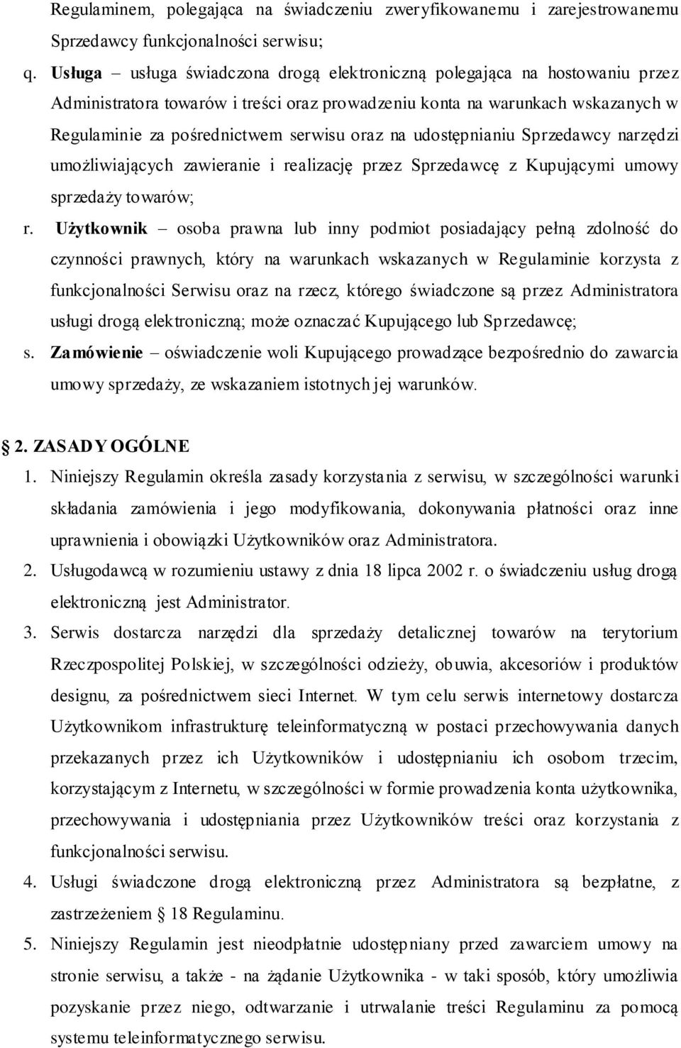 na udostępnianiu Sprzedawcy narzędzi umożliwiających zawieranie i realizację przez Sprzedawcę z Kupującymi umowy sprzedaży towarów; r.