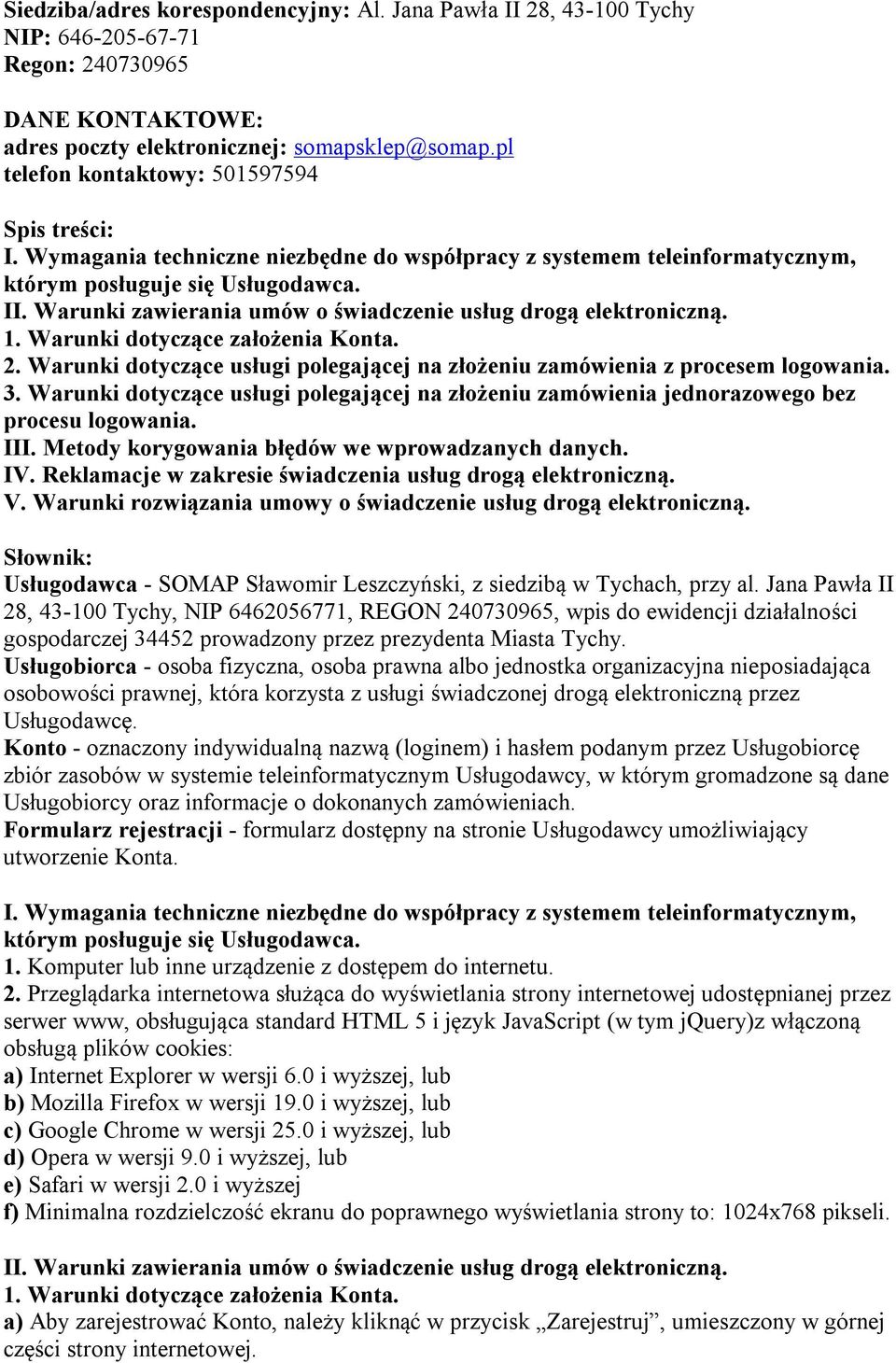 Warunki zawierania umów o świadczenie usług drogą elektroniczną. 1. Warunki dotyczące założenia Konta. 2. Warunki dotyczące usługi polegającej na złożeniu zamówienia z procesem logowania. 3.