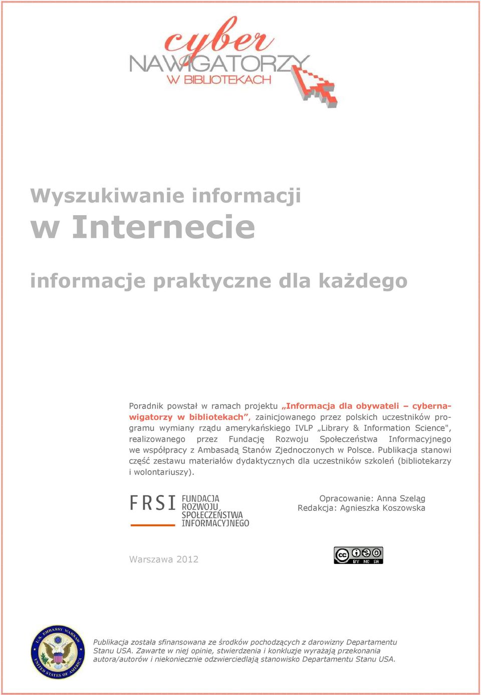 w Polsce. Publikacja stanowi część zestawu materiałów dydaktycznych dla uczestników szkoleń (bibliotekarzy i wolontariuszy).