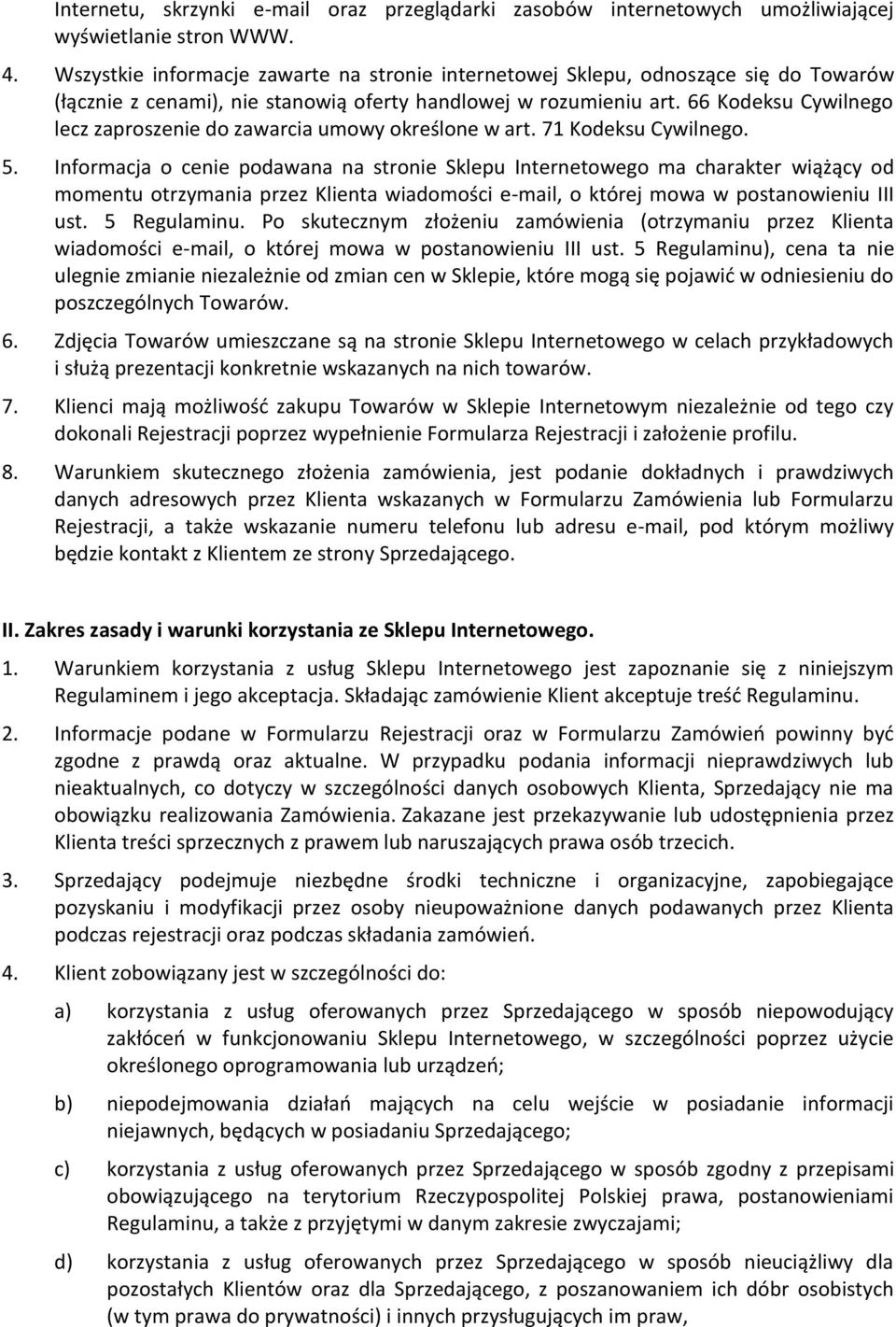 66 Kodeksu Cywilnego lecz zaproszenie do zawarcia umowy określone w art. 71 Kodeksu Cywilnego. 5.