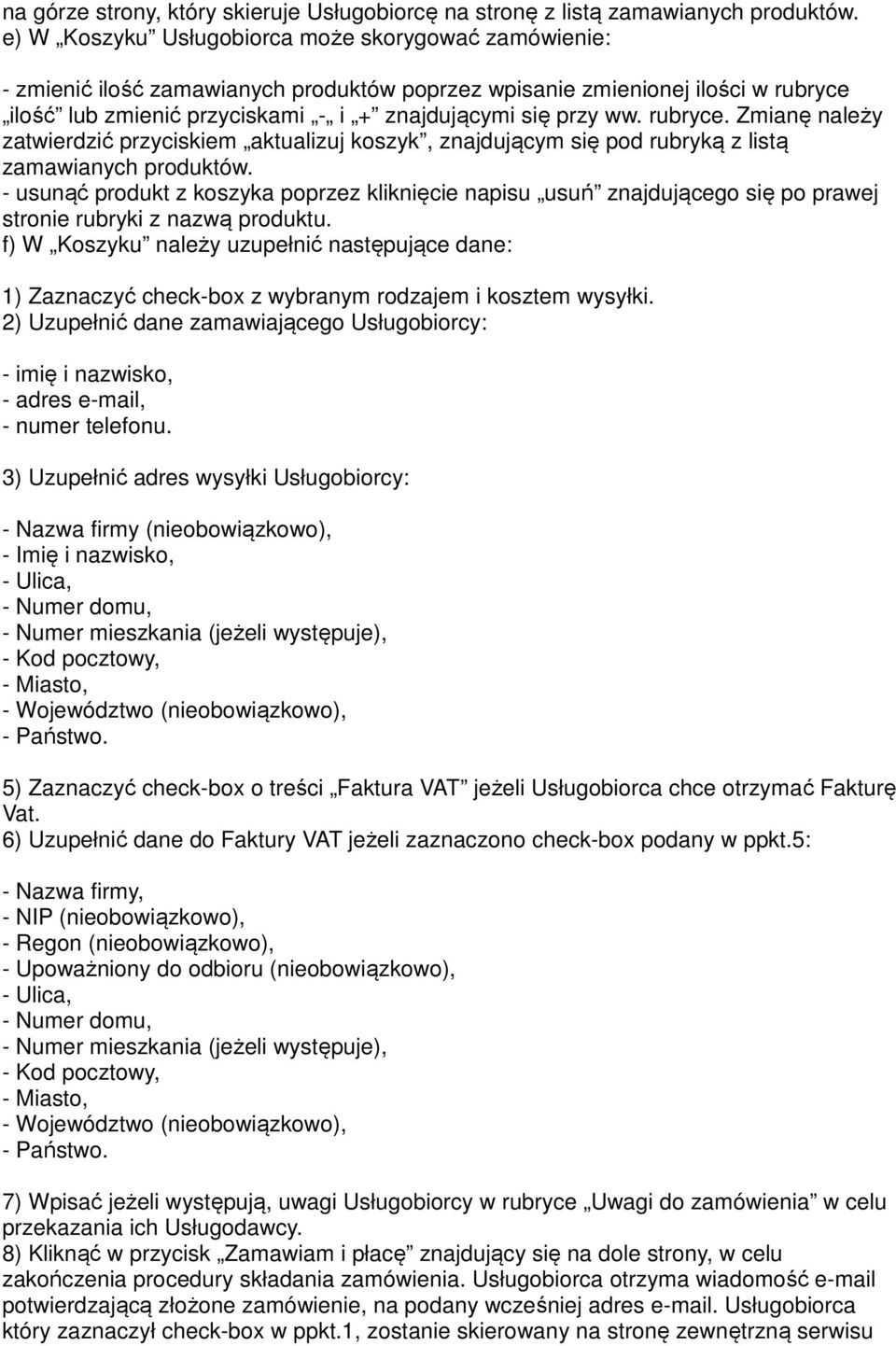 rubryce. Zmianę należy zatwierdzić przyciskiem aktualizuj koszyk, znajdującym się pod rubryką z listą zamawianych produktów.