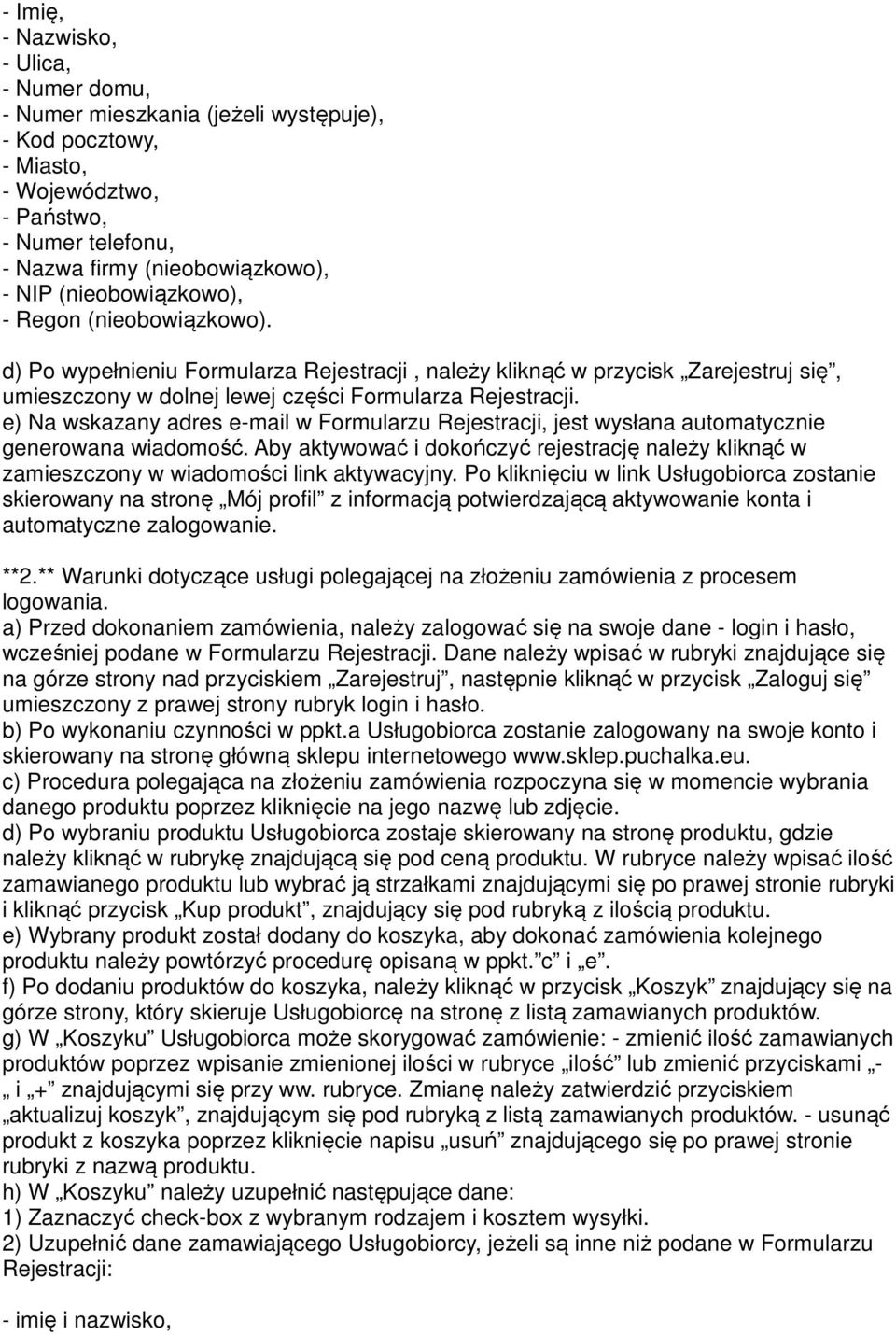 e) Na wskazany adres e-mail w Formularzu Rejestracji, jest wysłana automatycznie generowana wiadomość.