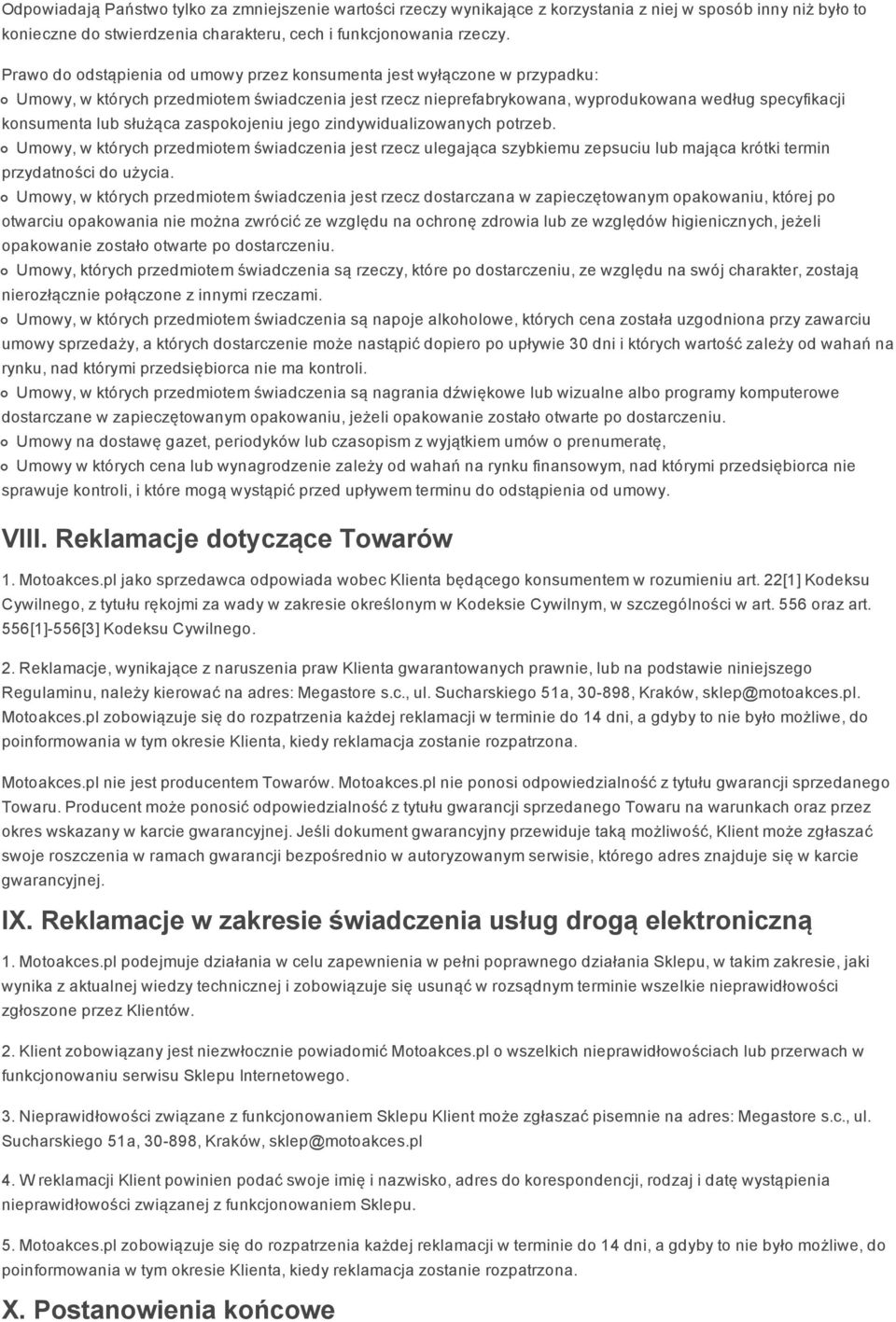 służąca zaspokojeniu jego zindywidualizowanych potrzeb. Umowy, w których przedmiotem świadczenia jest rzecz ulegająca szybkiemu zepsuciu lub mająca krótki termin przydatności do użycia.