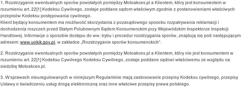 Klient będący konsumentem ma możliwość skorzystania z pozasądowego sposobu rozpatrywania reklamacji i dochodzenia roszczeń przed Stałym Polubownym Sądem Konsumenckim przy Wojewódzkim Inspektorze