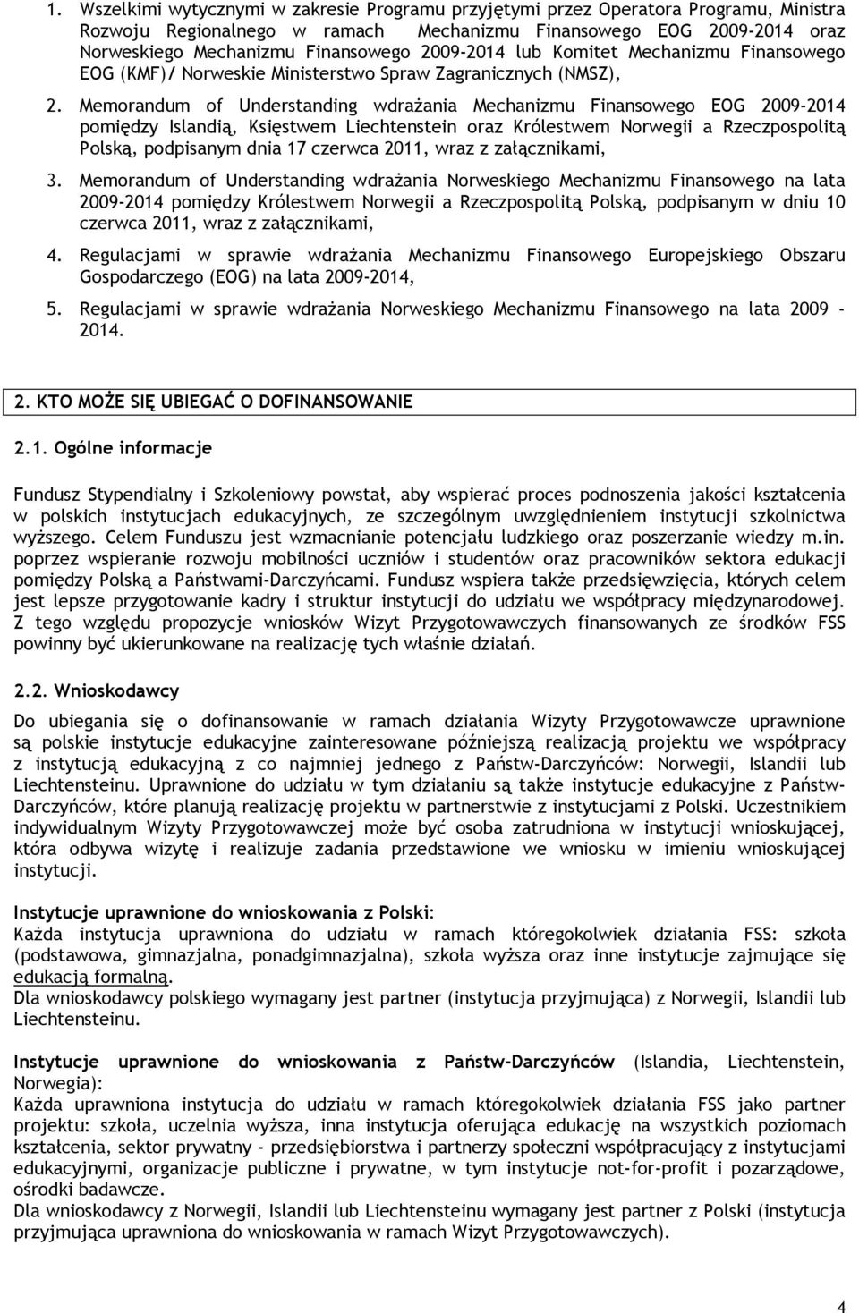 Memorandum of Understanding wdrażania Mechanizmu Finansowego EOG 2009-2014 pomiędzy Islandią, Księstwem Liechtenstein oraz Królestwem Norwegii a Rzeczpospolitą Polską, podpisanym dnia 17 czerwca