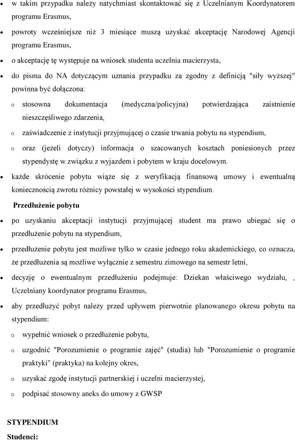 ptwierdzająca zaistnienie nieszczęśliweg zdarzenia, zaświadczenie z instytucji przyjmującej czasie trwania pbytu na stypendium, raz (jeżeli dtyczy) infrmacja szacwanych ksztach pniesinych przez