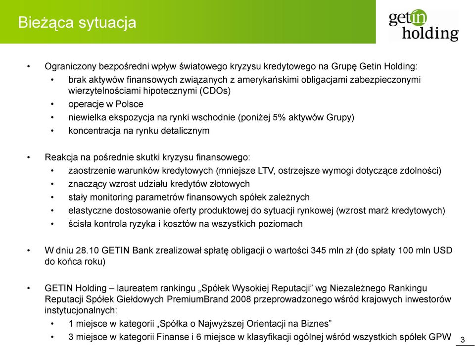 warunków kredytowych (mniejsze LTV, ostrzejsze wymogi dotyczące zdolności) znaczący wzrost udziału kredytów złotowych stały monitoring parametrów finansowych spółek zależnych elastyczne dostosowanie