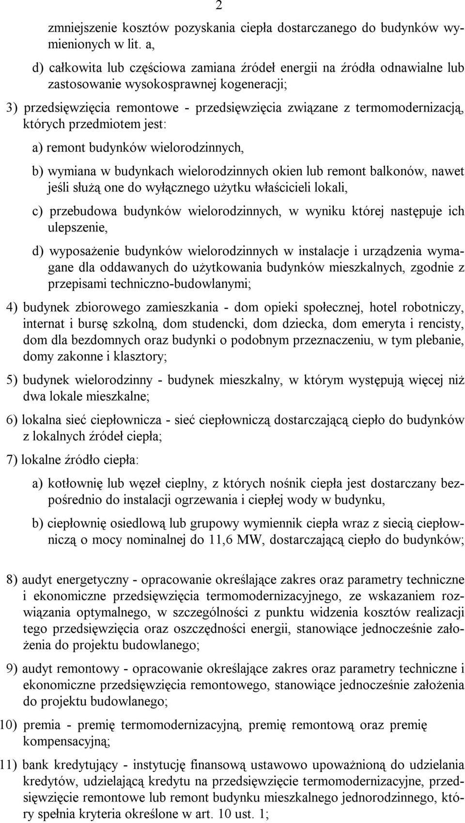 których przedmiotem jest: a) remont budynków wielorodzinnych, b) wymiana w budynkach wielorodzinnych okien lub remont balkonów, nawet jeśli służą one do wyłącznego użytku właścicieli lokali, c)