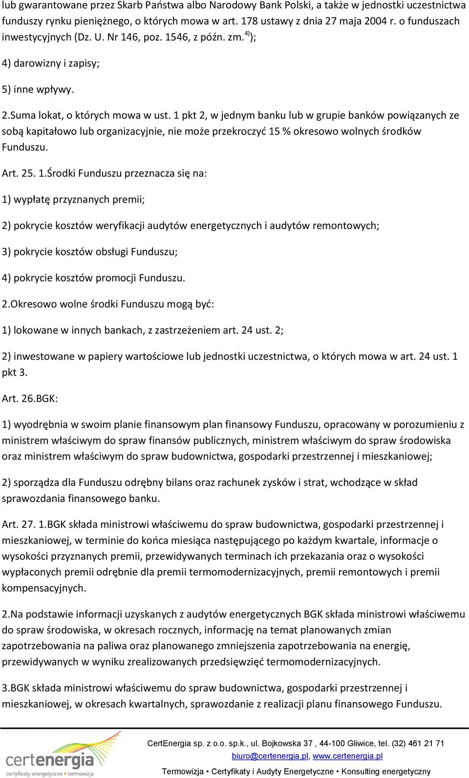 1 pkt 2, w jednym banku lub w grupie banków powiązanych ze sobą kapitałowo lub organizacyjnie, nie może przekroczyć 15