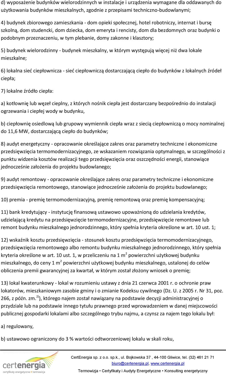 plebanie, domy zakonne i klasztory; 5) budynek wielorodzinny - budynek mieszkalny, w którym występują więcej niż dwa lokale mieszkalne; 6) lokalna sieć ciepłownicza - sieć ciepłowniczą dostarczającą