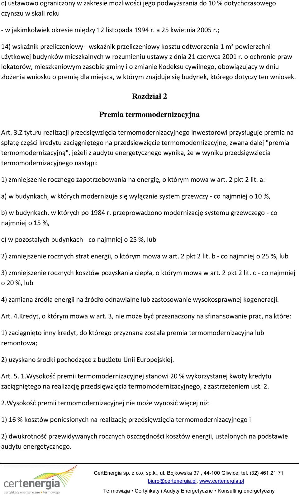 o ochronie praw lokatorów, mieszkaniowym zasobie gminy i o zmianie Kodeksu cywilnego, obowiązujący w dniu złożenia wniosku o premię dla miejsca, w którym znajduje się budynek, którego dotyczy ten