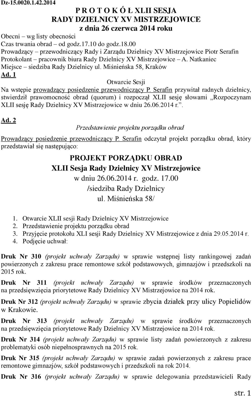 Miśnieńska 58, Kraków Ad. 1 Otwarcie Sesji Na wstępie prowadzący posiedzenie przewodniczący P.