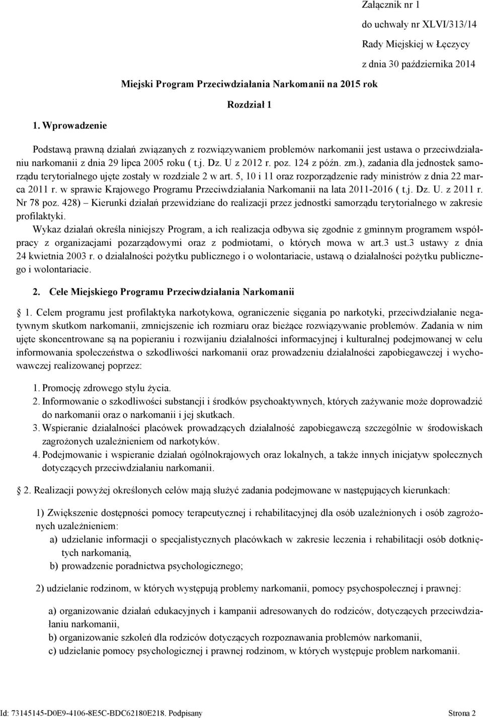 ), zadania dla jednostek samorządu terytorialnego ujęte zostały w rozdziale 2 w art. 5, 10 i 11 oraz rozporządzenie rady ministrów z dnia 22 marca 2011 r.