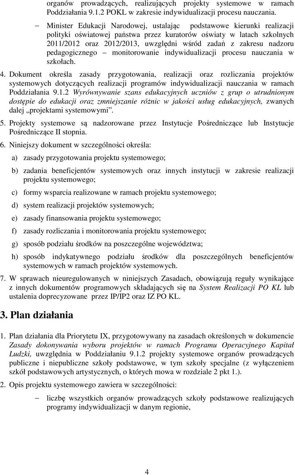 nadzoru pedagogicznego monitorowanie indywidualizacji procesu nauczania w szkołach. 4.